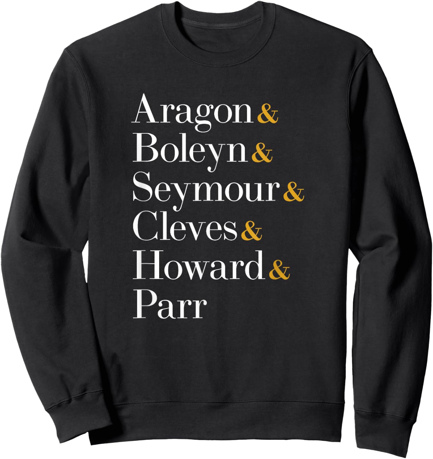 Six Wives of Henry VIII - Aragon, Boleyn, Seymour, Cleves... Sweatshirt - Sweatshirt | Black