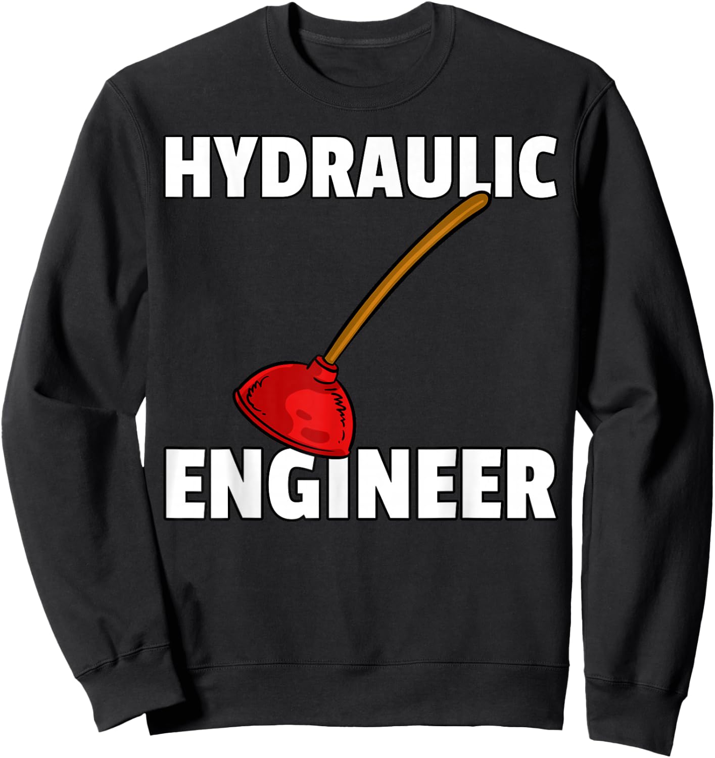 Plumbing Plunger Gift Funny Plumber Sweatshirt - Sweatshirt | Black