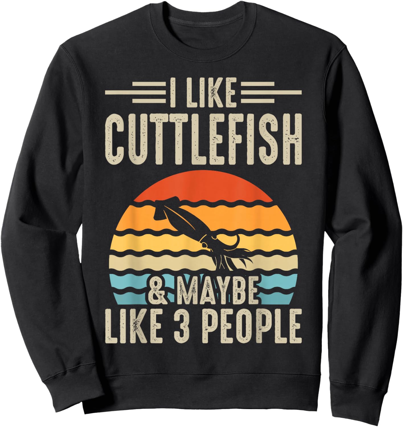 I Like Cuttlefish & Maybe Like 3 People Sweatshirt - Sweatshirt | Black
