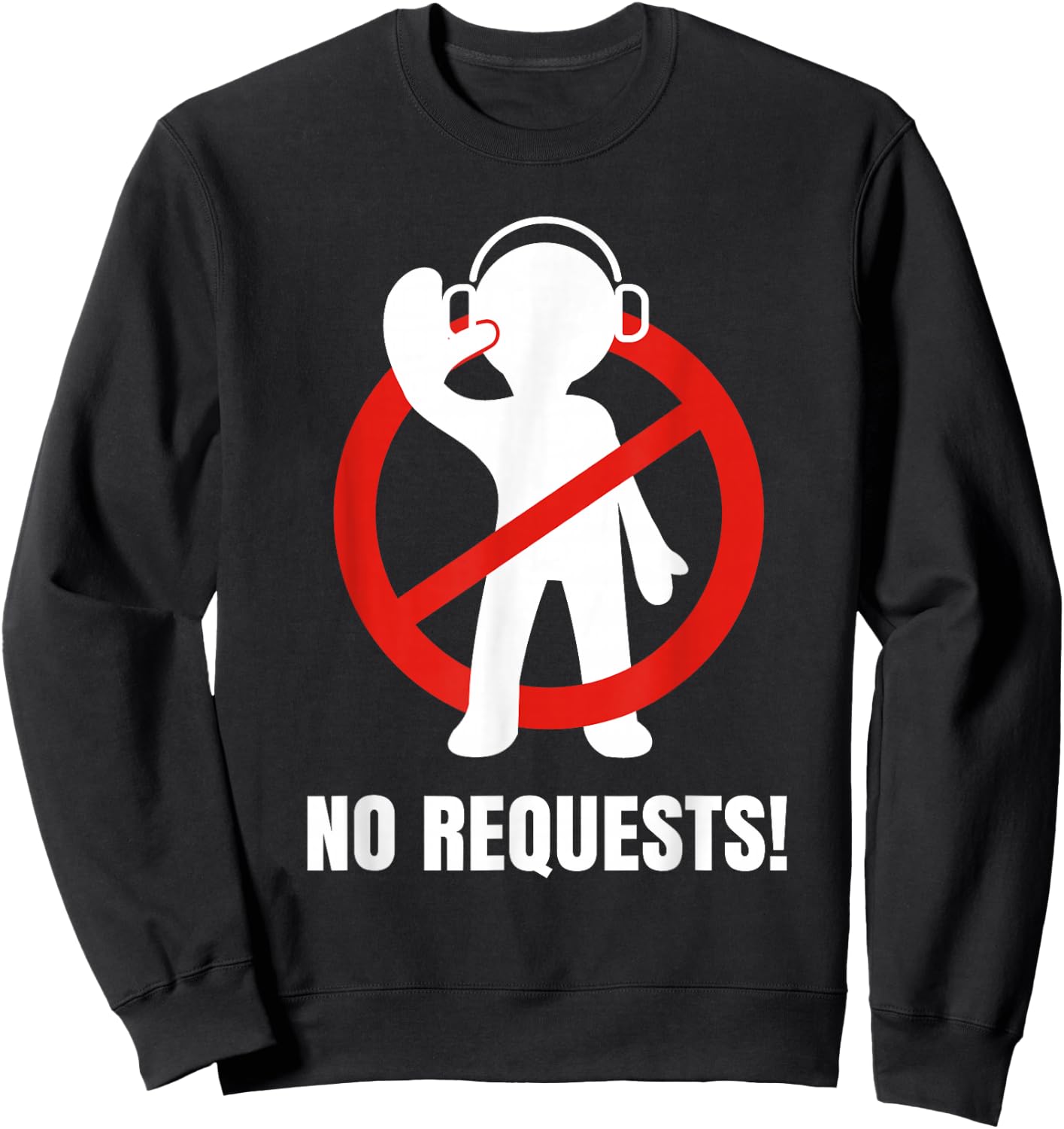 No Requests DJ Shirt | Cool DJ Gear | Music DJ | Deejay Sweatshirt - Sweatshirt | Black