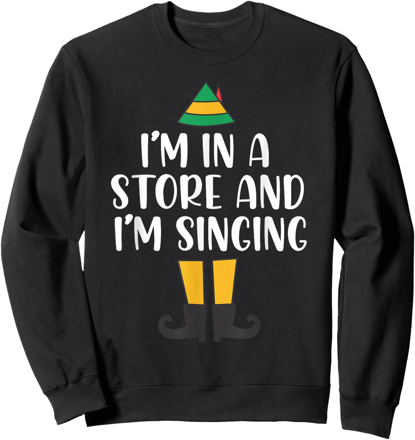 I'm in a Store and I'm Singing Christmas Buddy Elf Sweatshirt - Sweatshirt | Black