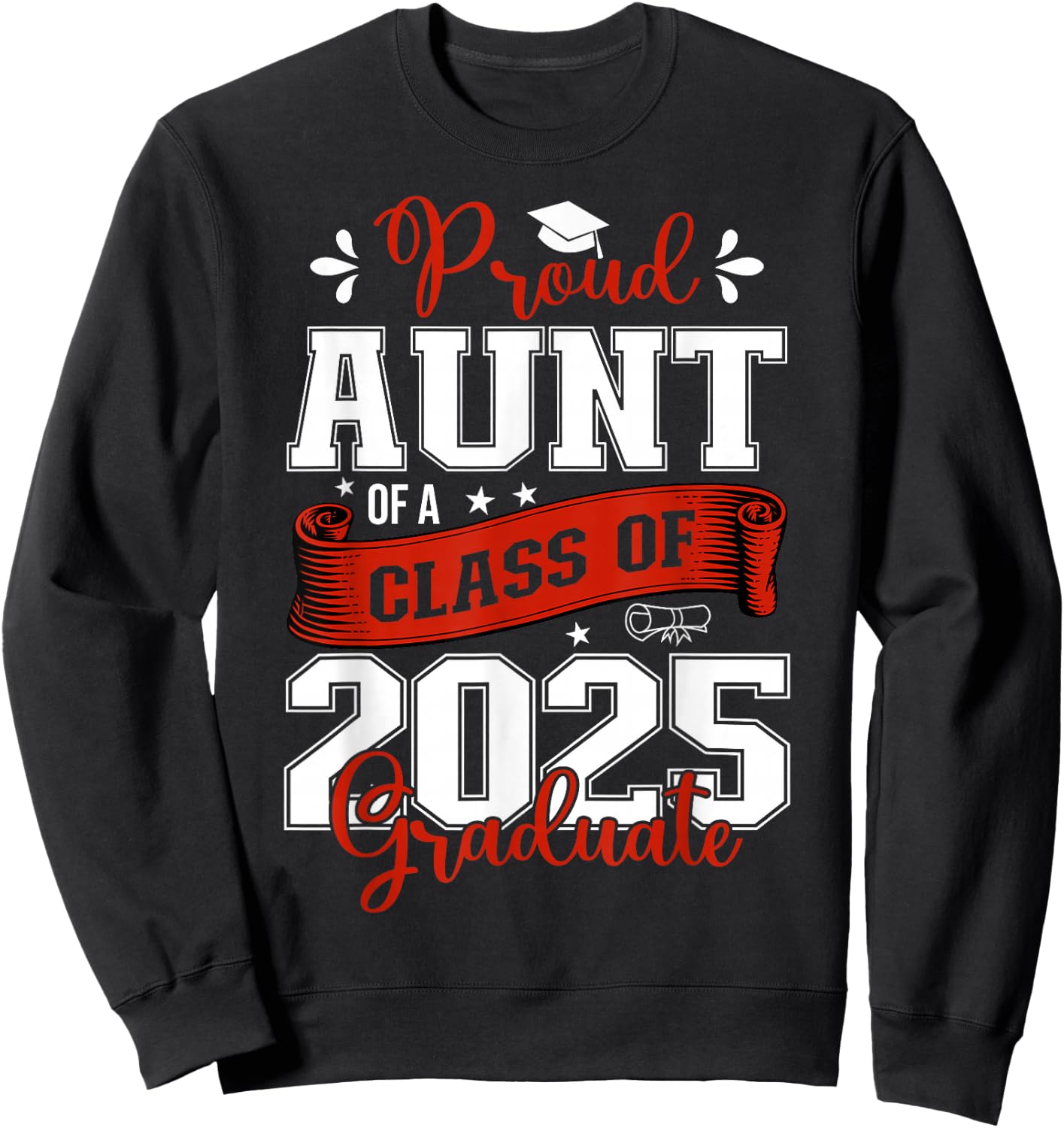 Proud Aunt of a class of 2025 graduate for graduation Sweatshirt - Sweatshirt | Black