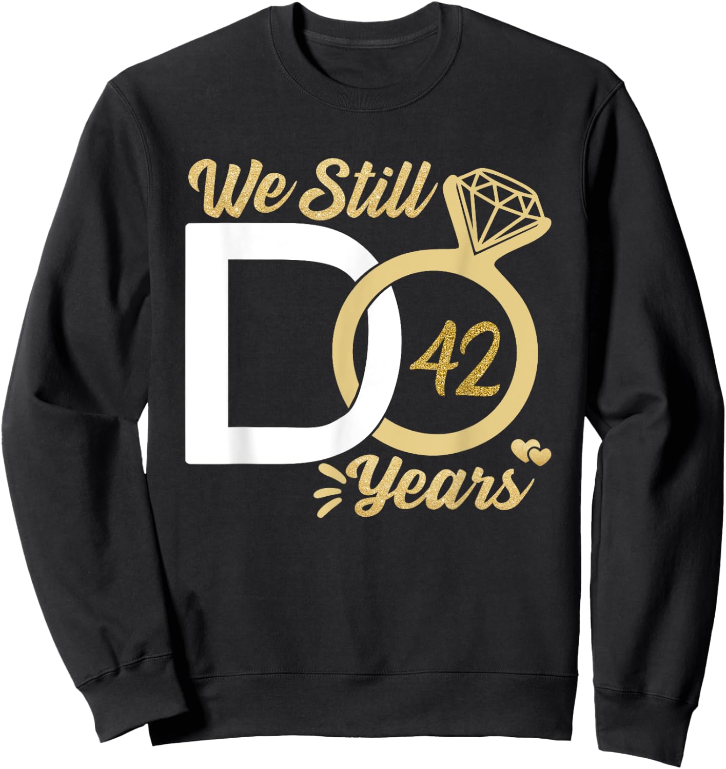 We still do 42 year wedding anniversary couples celebration Sweatshirt - Sweatshirt | Black