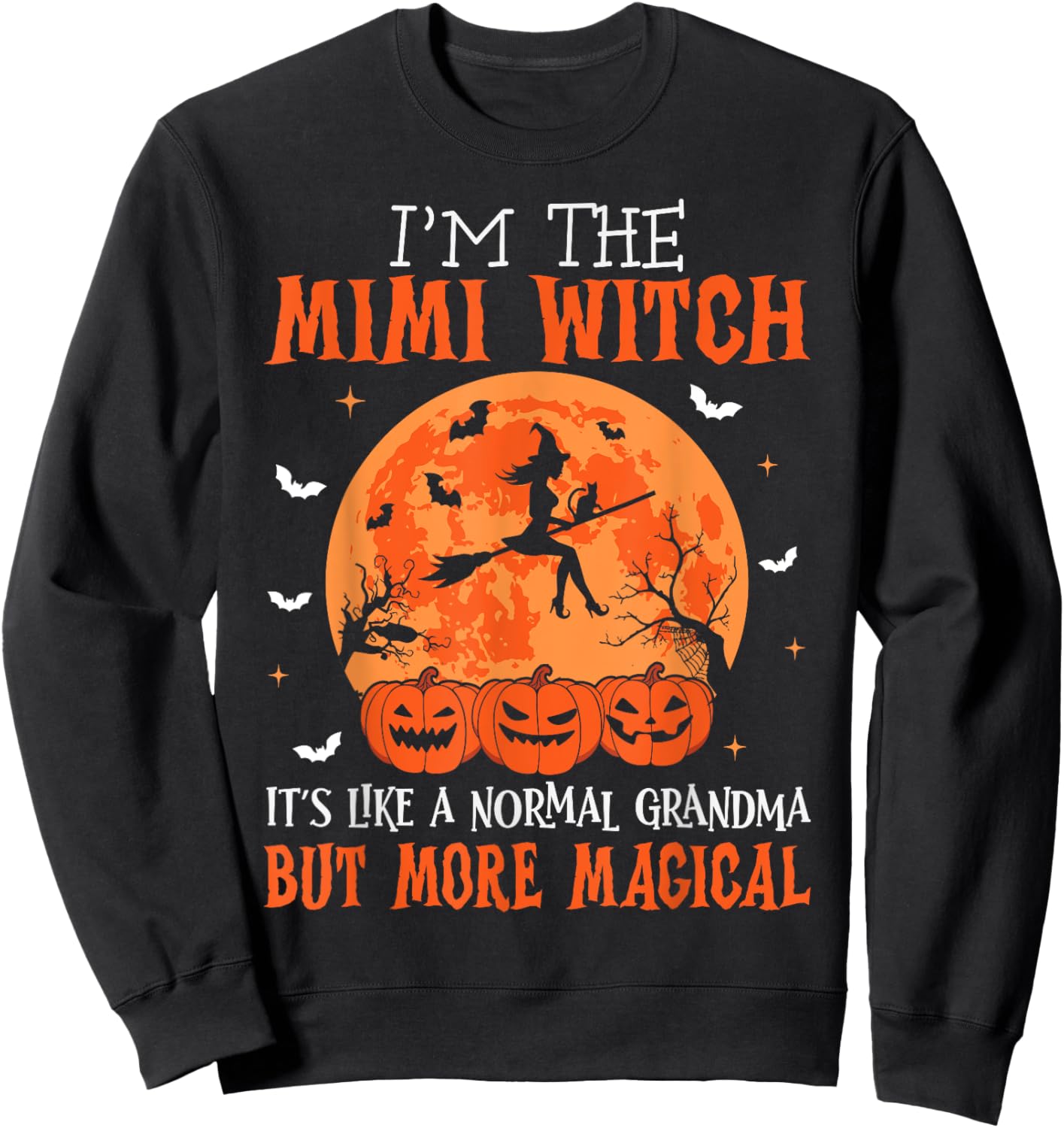 I'm The Mimi Witch It's Like A Normal Grandma Halloween Sweatshirt - Sweatshirt | Black