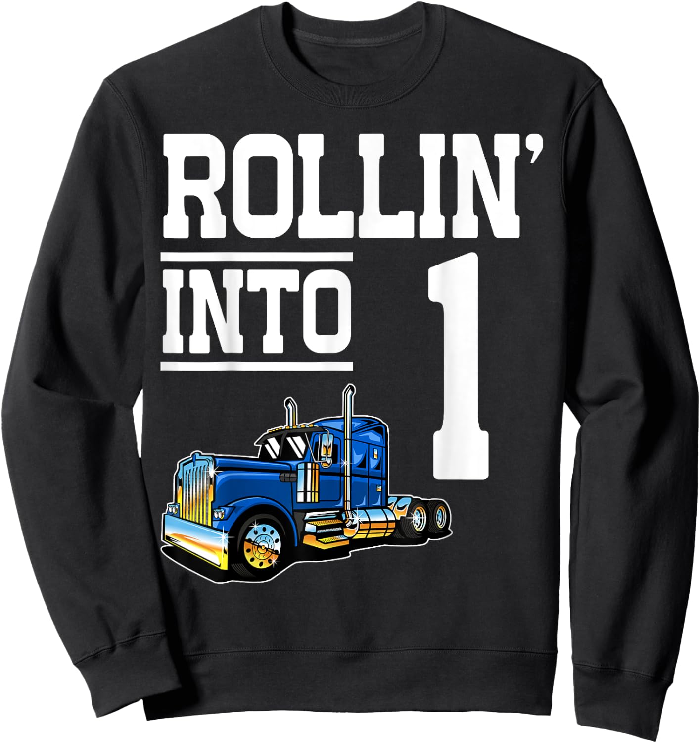 Rollin Into 1 Year Old Birthday Rig Semi Trailer Truck 1st Sweatshirt - Sweatshirt | Black