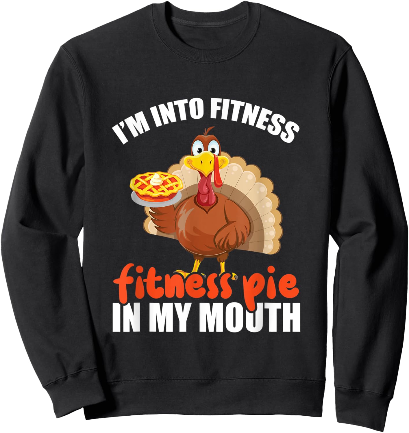 I'm Into Fitness Fit'ness Pumpkin Pie In My Mouth Workout Sweatshirt - Sweatshirt | Black