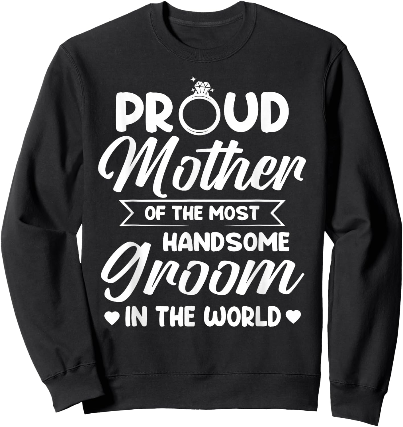 Proud Mother of The Most Handsome Groom Mother's Day Sweatshirt - Sweatshirt | Black