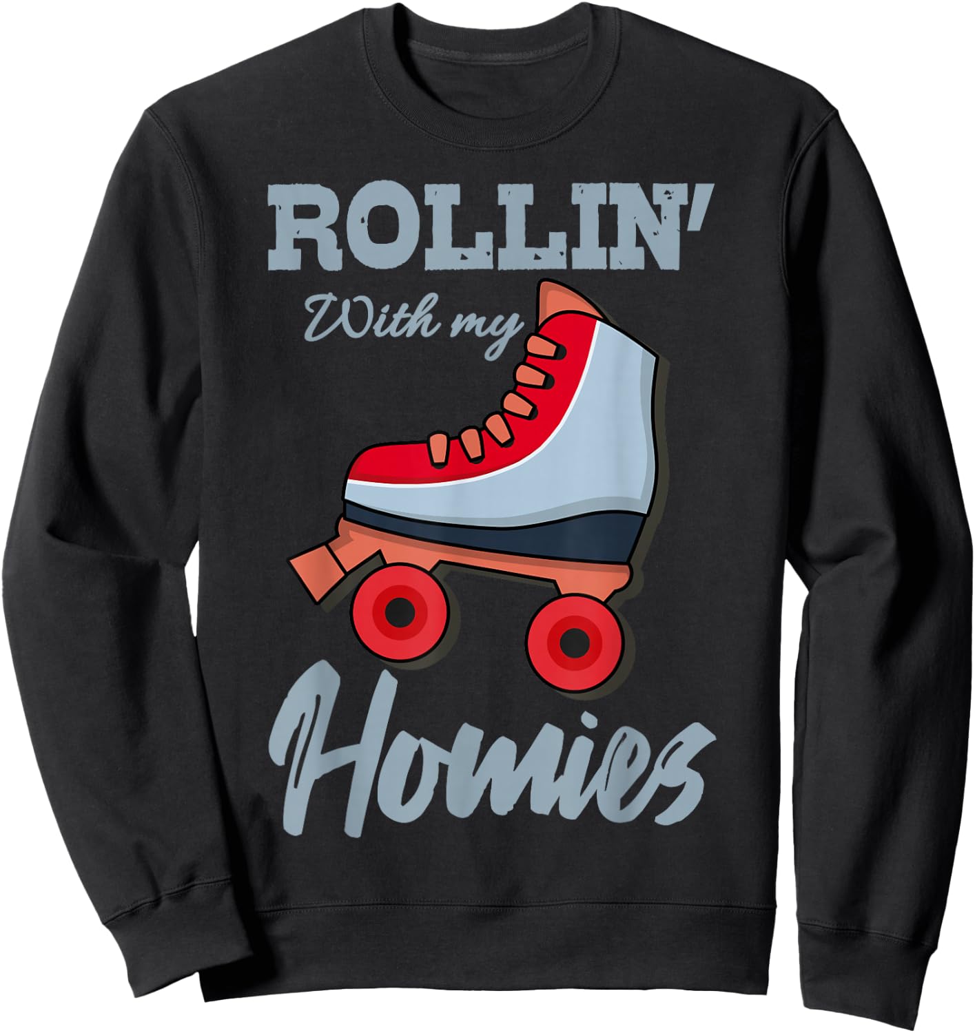 ROLLIN WITH MY HOMIES Roller Skates Roller Girl Skates Sweatshirt - Sweatshirt | Black