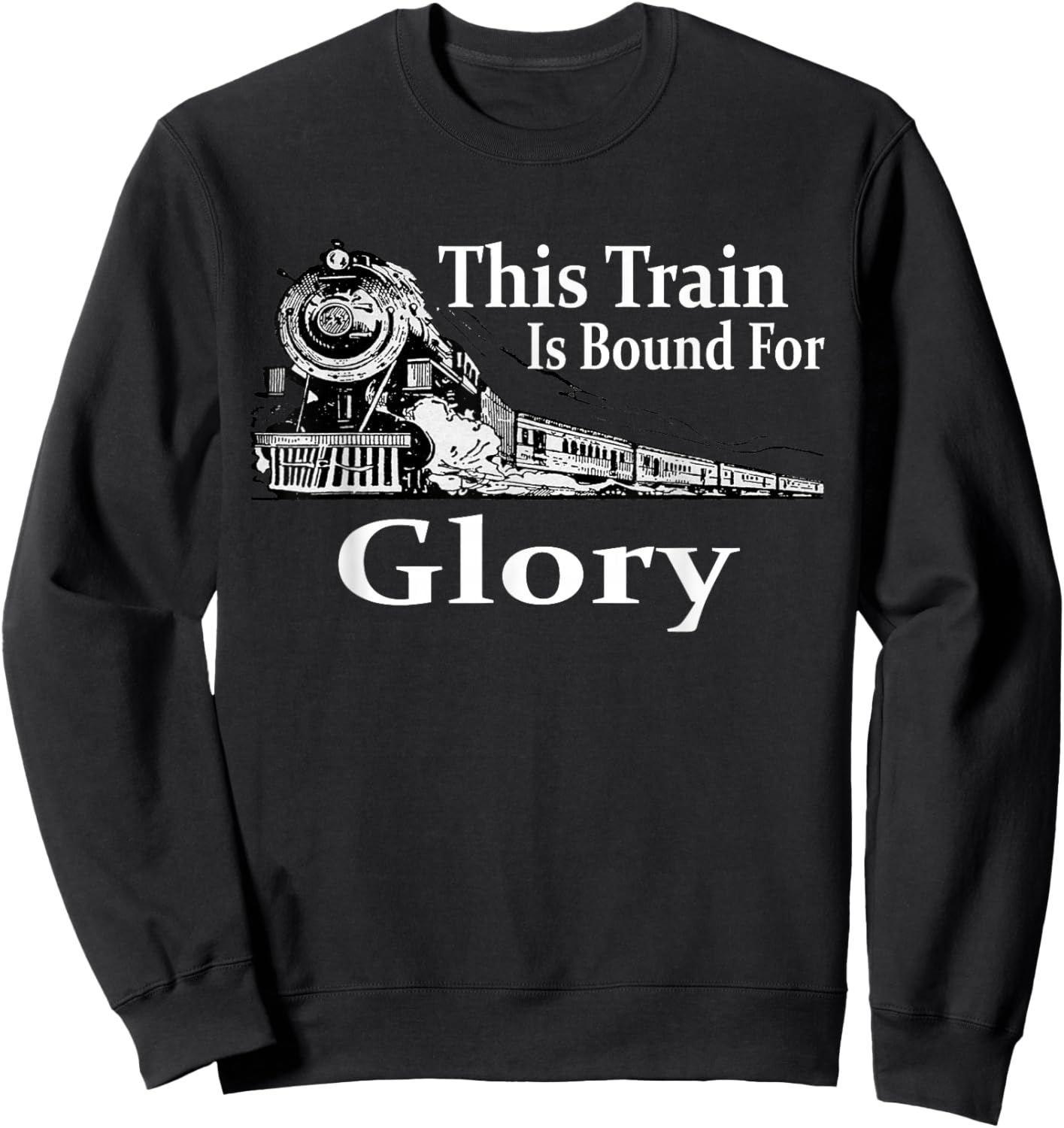 This Train is Bound For Glory Sweatshirt - Sweatshirt | Black