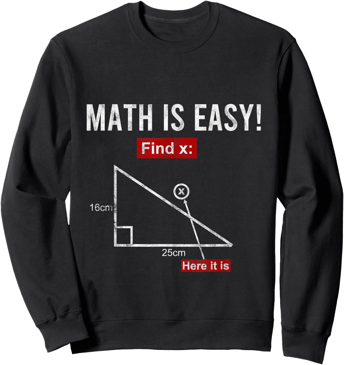 Triangle Geometry Math Is Easy Find X Here It Is Gift Sweatshirt - Sweatshirt | Black