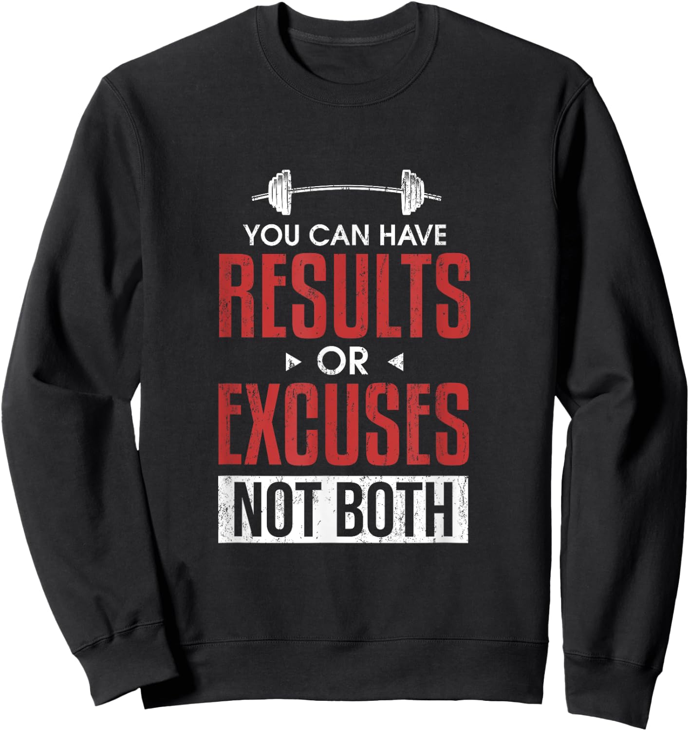 You can have results or excuses not both Sweatshirt - Sweatshirt | Black