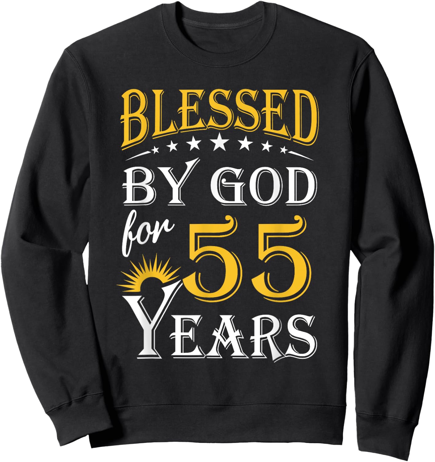 Vintage Blessed by God for 55 years Happy 55th Birthday Sweatshirt - Sweatshirt | Black