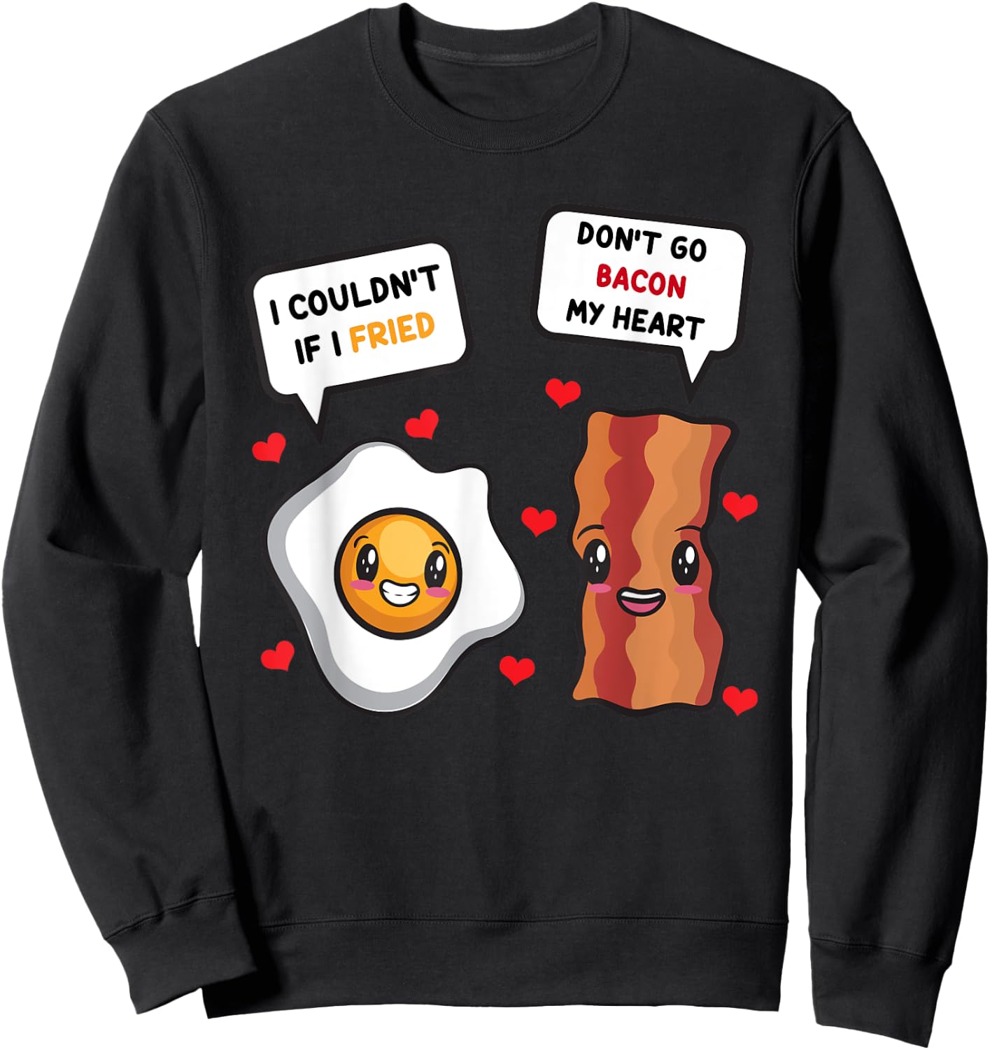 Funny Don't Go Bacon My Heart Cool Bacon And Egg Gift Foodie Sweatshirt - Sweatshirt | Black