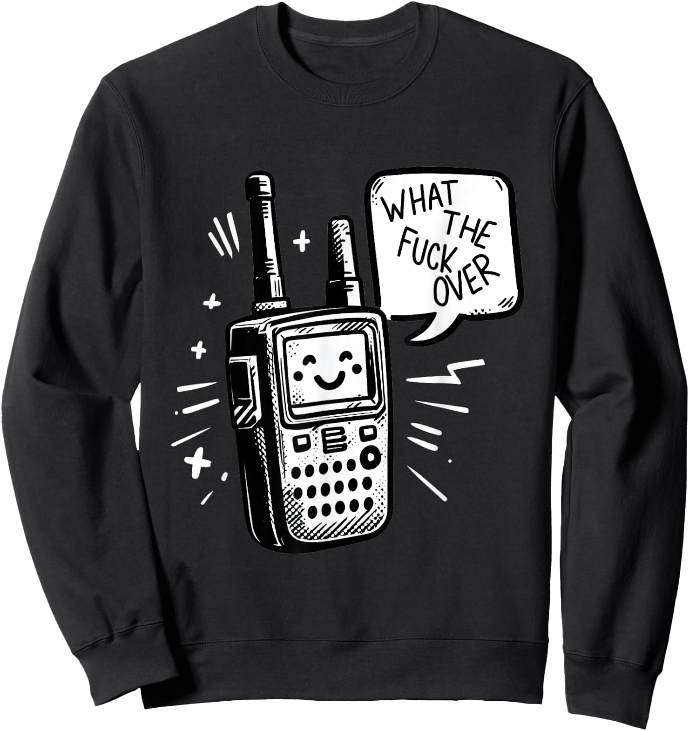What the fuck over - Funny Radio humor Sweatshirt - Sweatshirt | Black