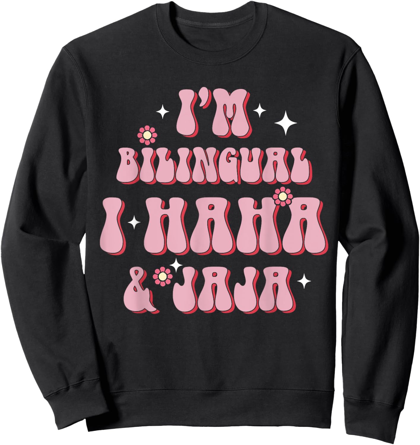 I’m Bilingual I Haha and Jaja Spanish Teacher Bilingual Sweatshirt - Sweatshirt | Black