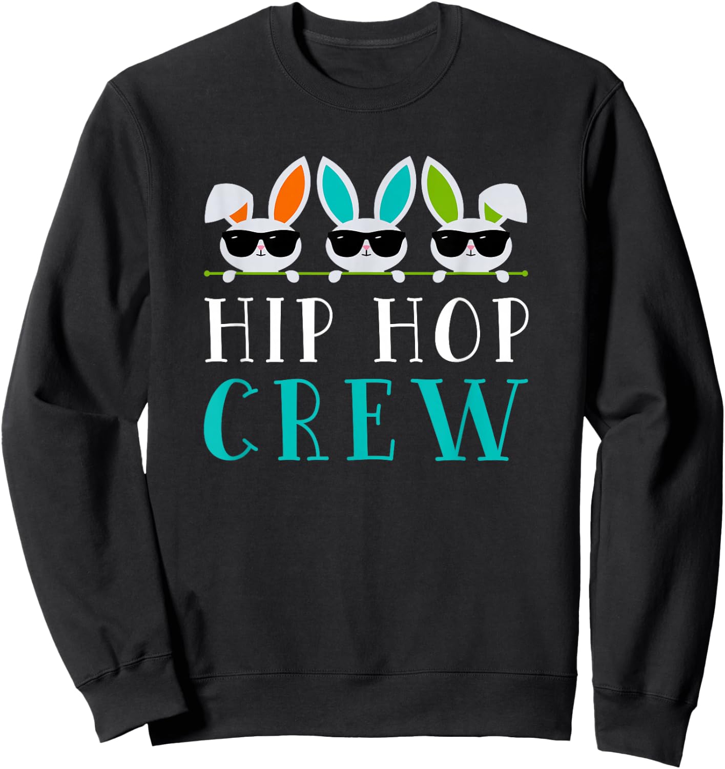 Hip Hop Crew Saying / Easter Bunny Sunglasses Graphic Cute Sweatshirt - Sweatshirt | Black