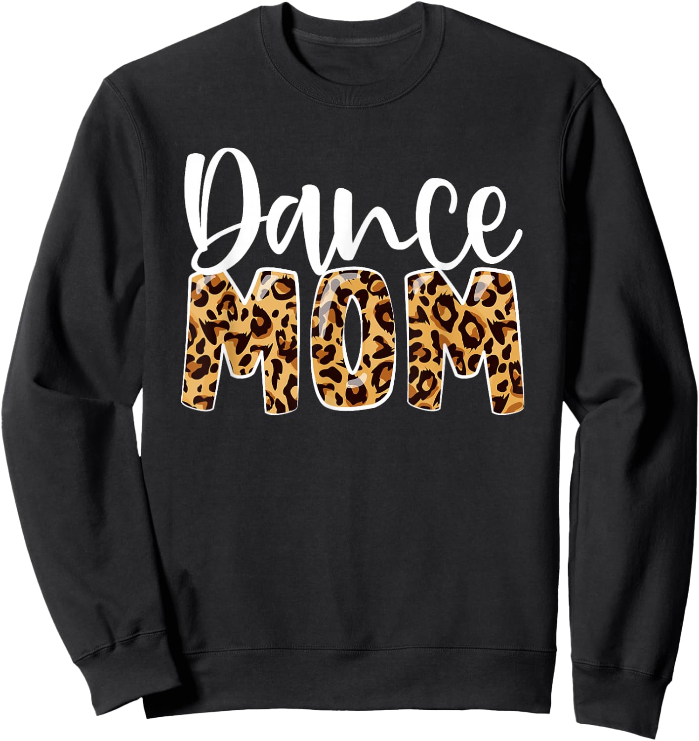 Dance Mom Leopard Funny Dance Mom Mother's Day Sweatshirt - Sweatshirt | Black