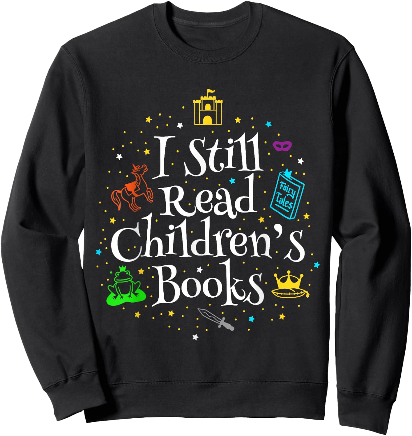 I Still Read Children's Books Sweatshirt - Sweatshirt | Black