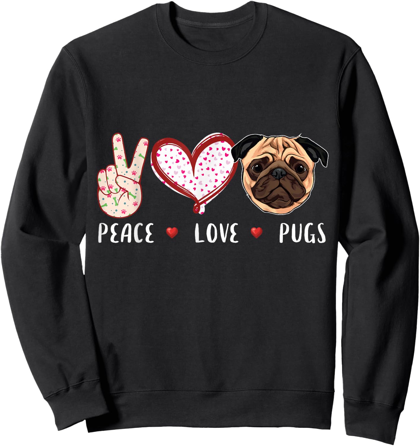 Peace Love Pugs Gift Women Kids Pugs Dog Sweatshirt - Sweatshirt | Black