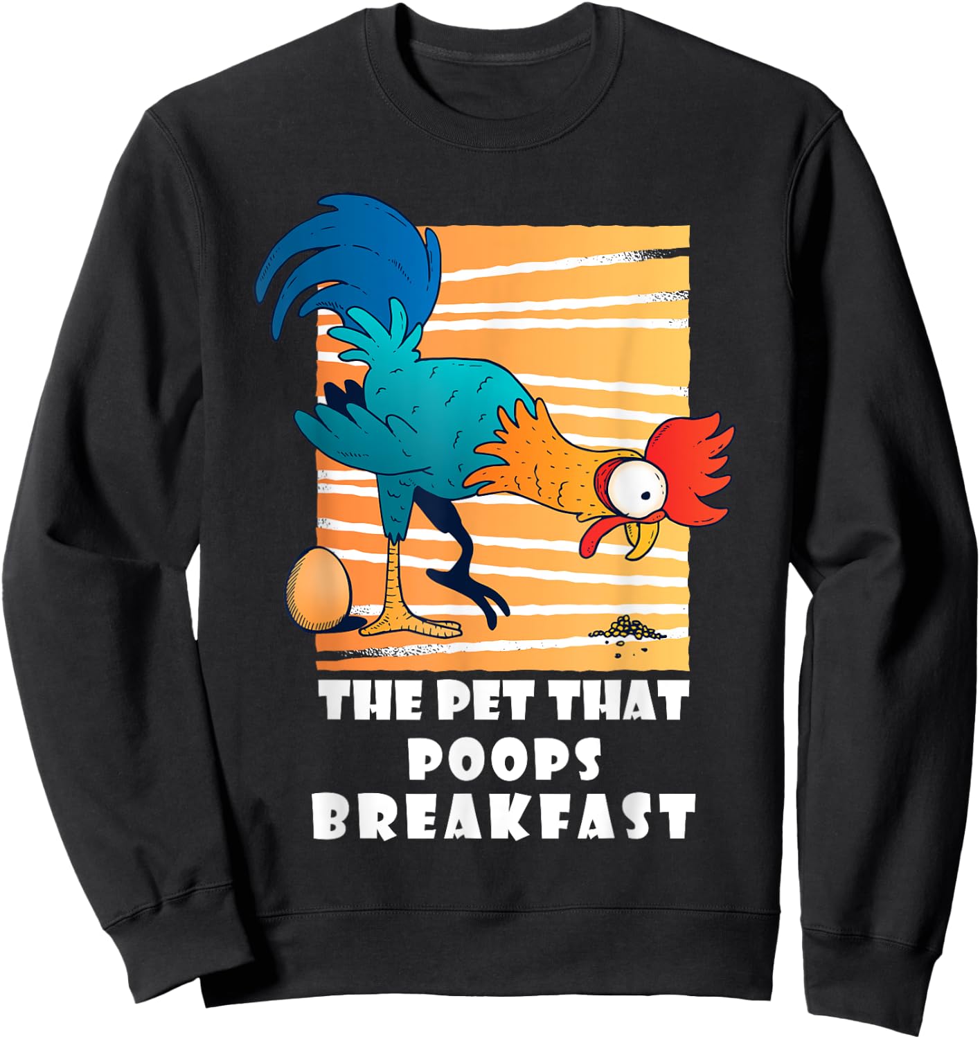 Chicken The Pet That Poops Breakfast, Funny Idea Sweatshirt - Sweatshirt | Black