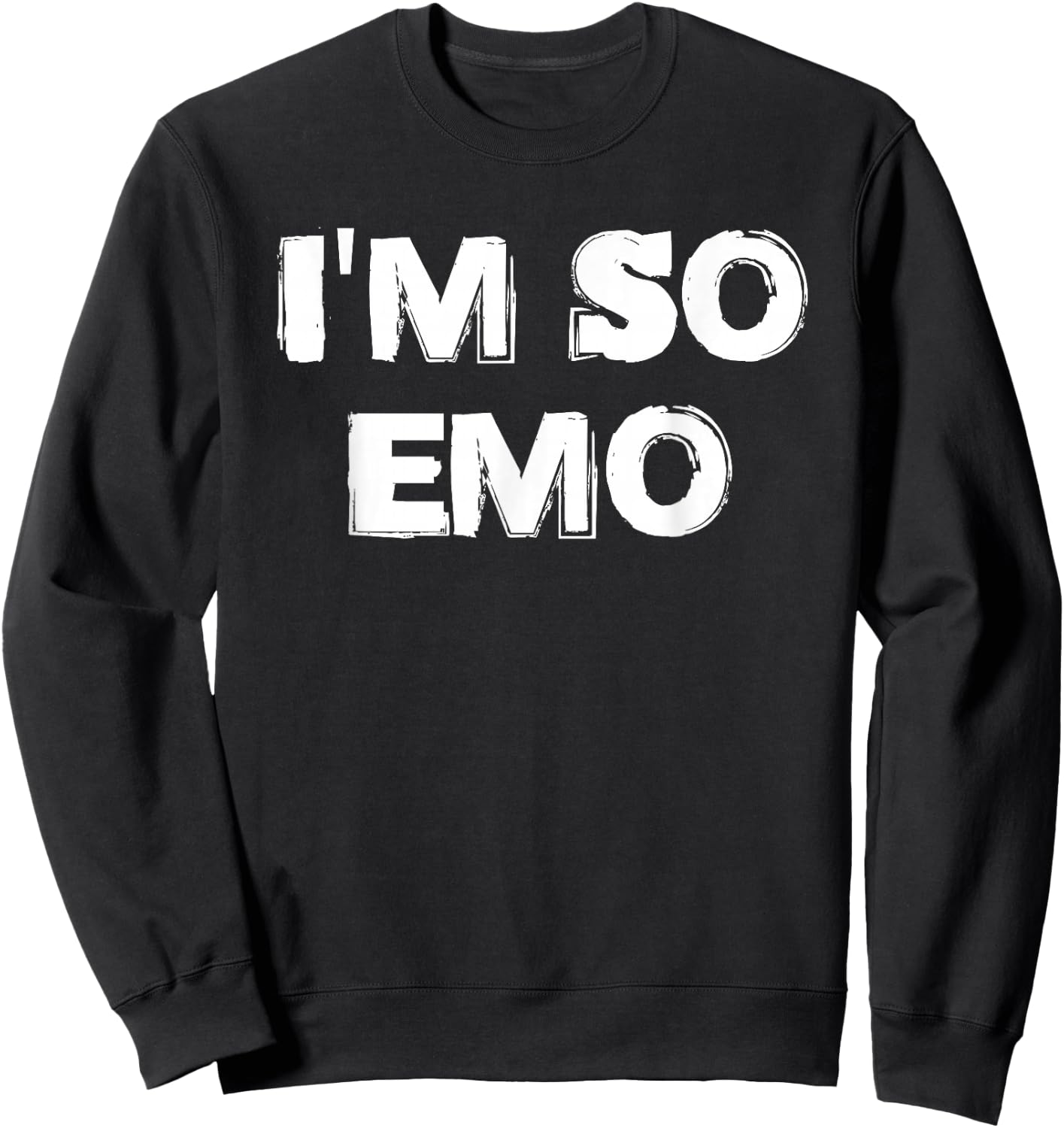 I'm So Emo Punk Gothic Goth Sad Girl Sad Boy Sweatshirt - Sweatshirt | Black