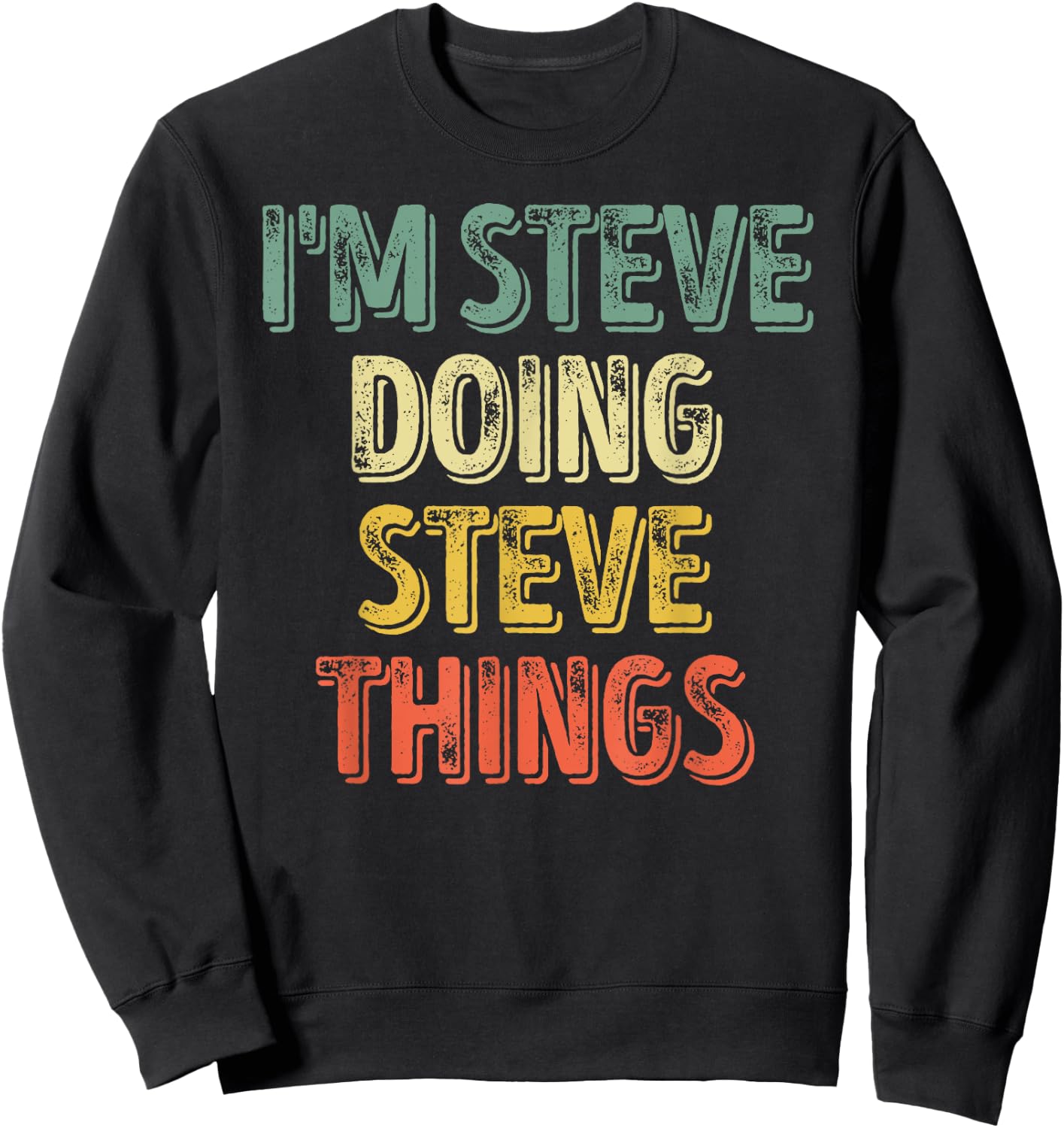 I'm Steve Doing Steve Things Shirt Personalized First Name Sweatshirt - Sweatshirt | Black