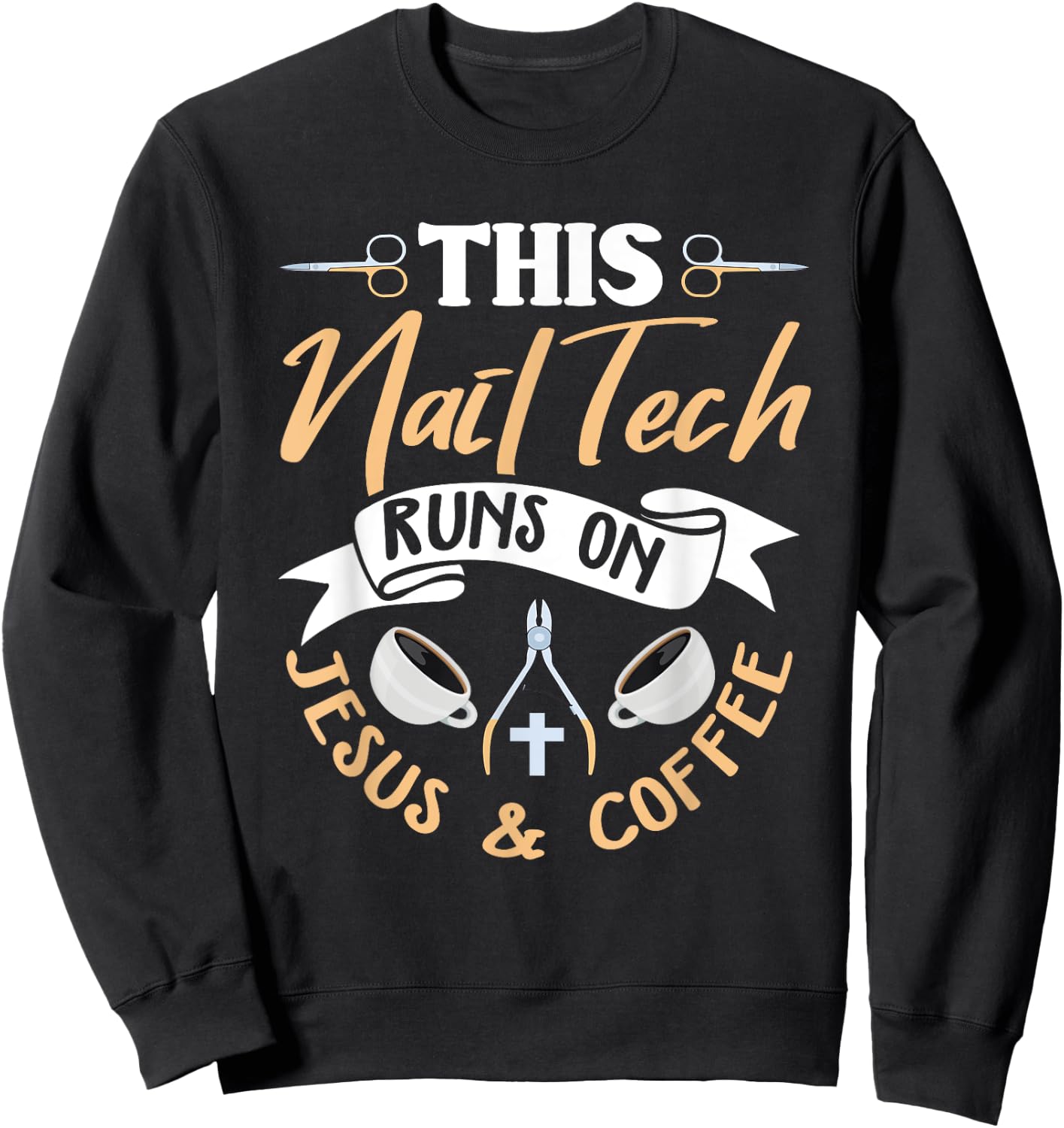 Christian Nail Tech Shirt Jesus Saying Nail Technician Gift Sweatshirt - Sweatshirt | Black
