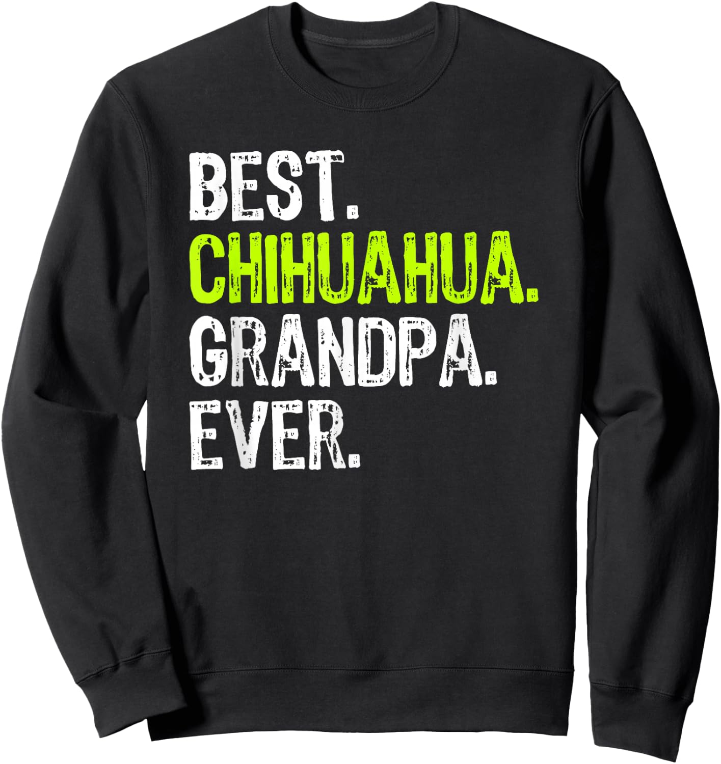 Best Chihuahua Grandpa Ever Dog Lover Sweatshirt - Sweatshirt | Black