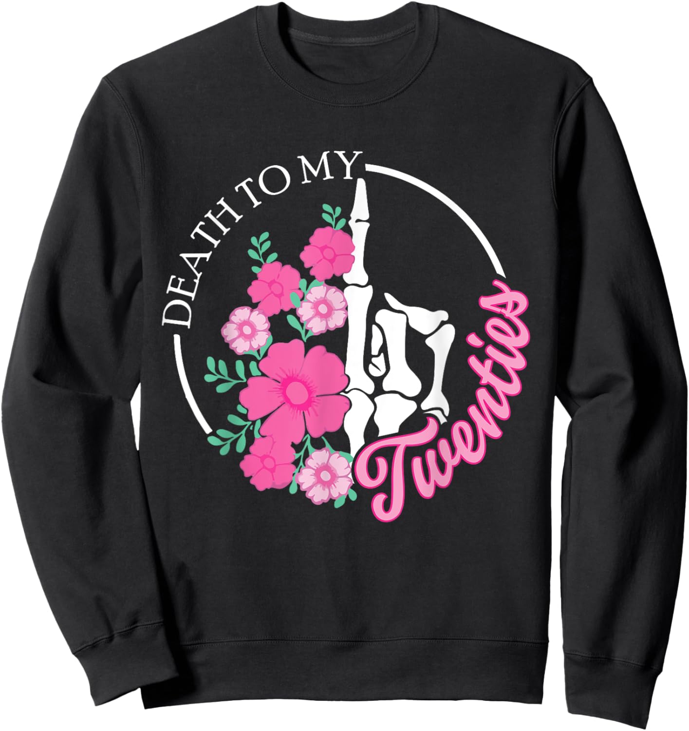 Death To My Twenties Funny R.I.P 20s, 30th Birthday Skeleton Sweatshirt - Sweatshirt | Black