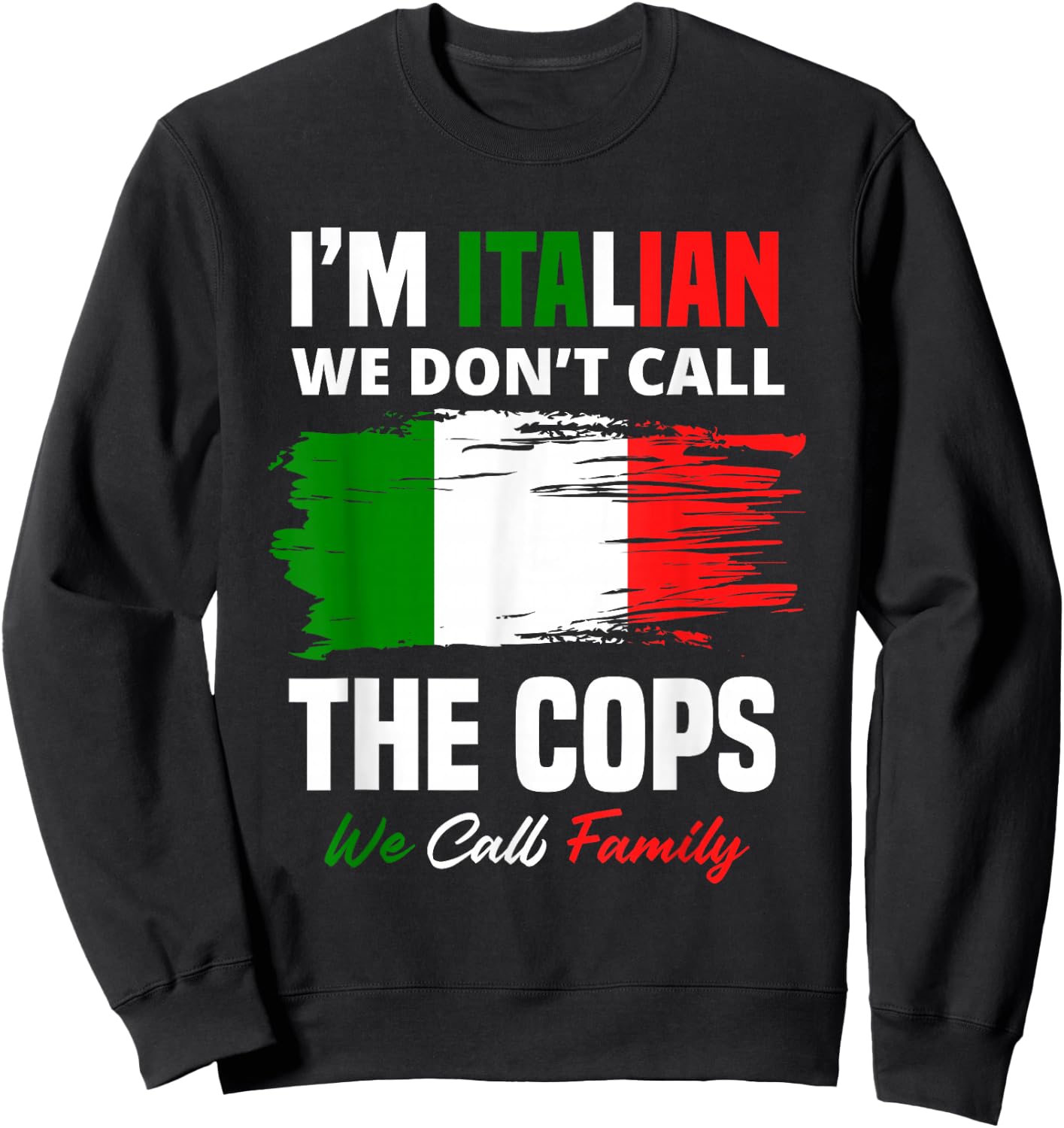 I'm Italian Family Mafia Funny Italy Italian Sweatshirt - Sweatshirt | Black