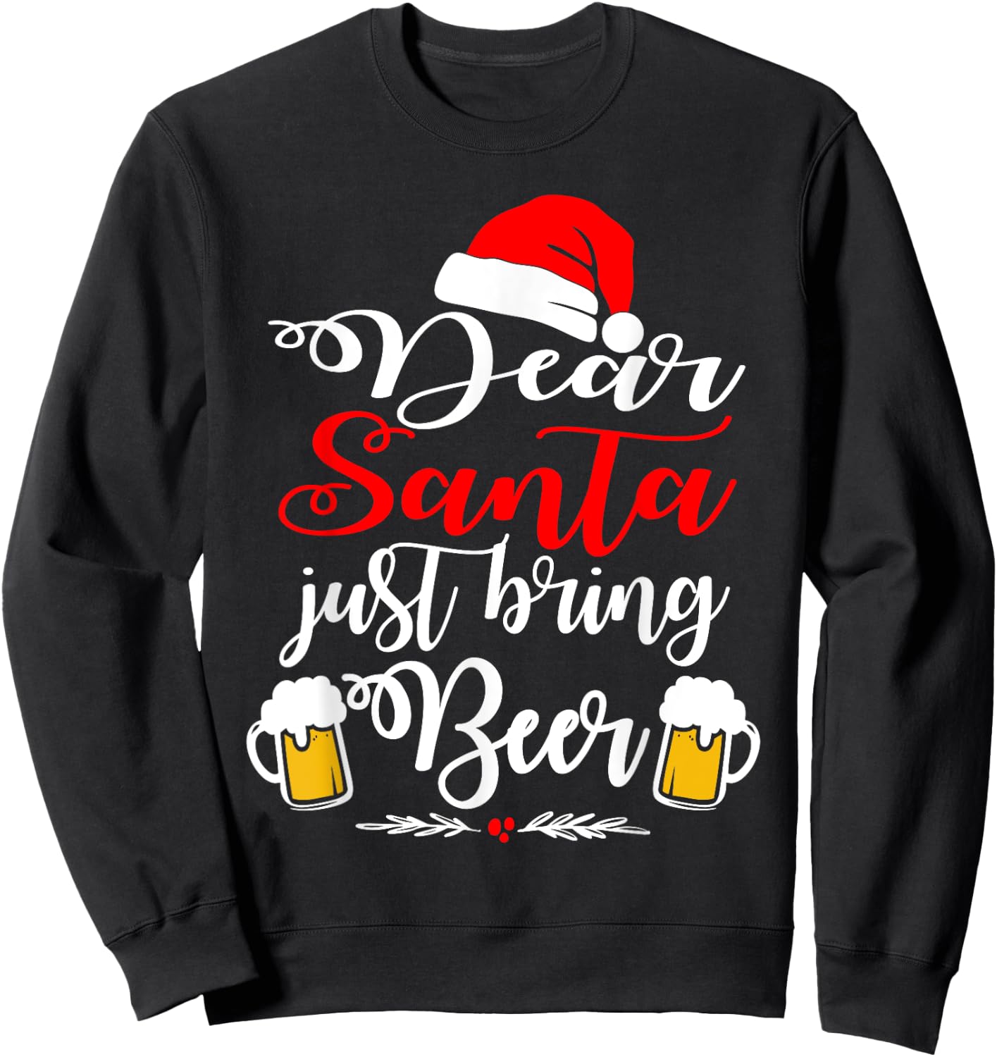 Dear Santa Just Bring Beer Christmas Funny Xmas Drinking Sweatshirt - Sweatshirt | Black