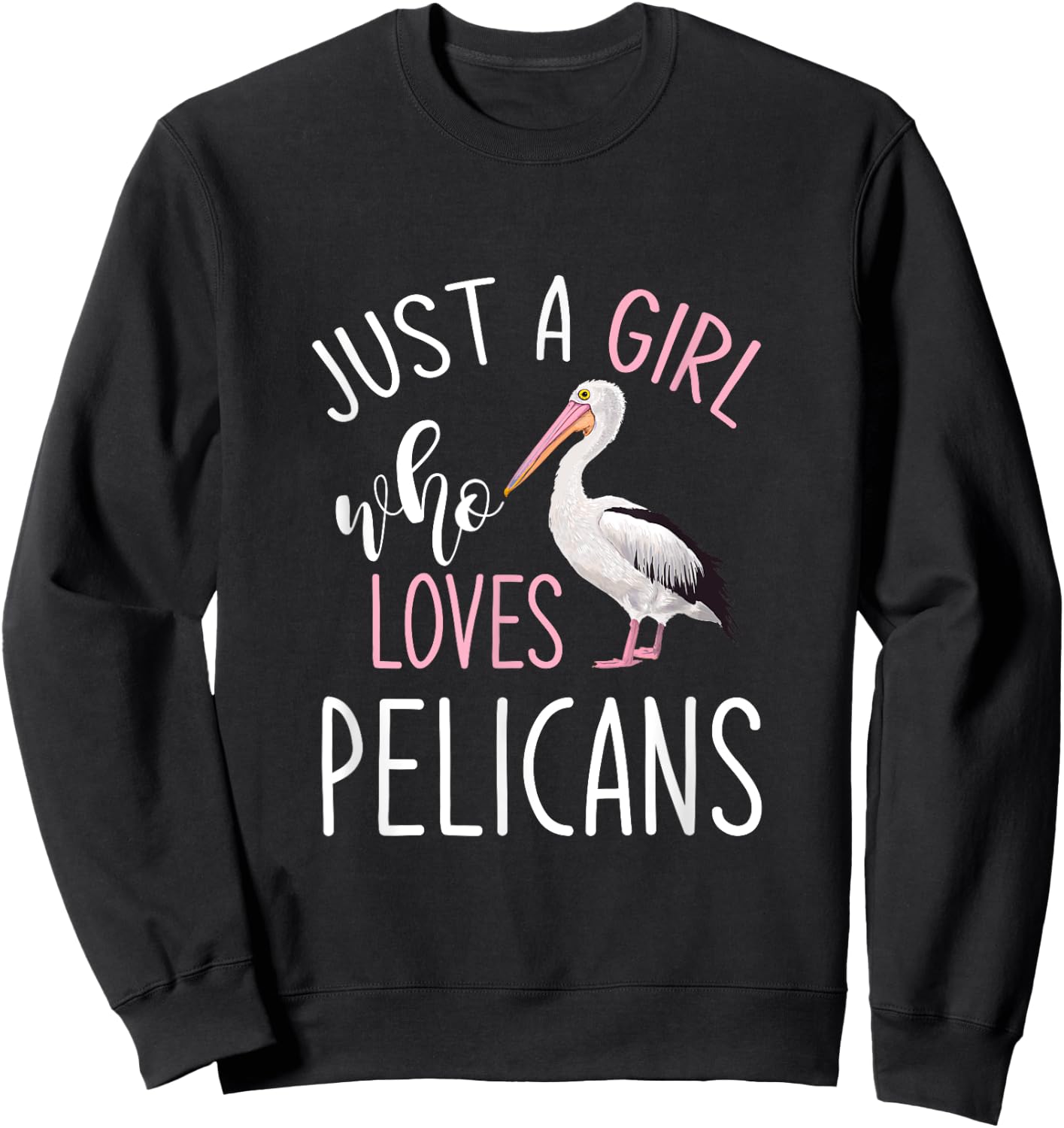 Just A Girl Who Loves Pelicans Pelican Sweatshirt - Sweatshirt | Black