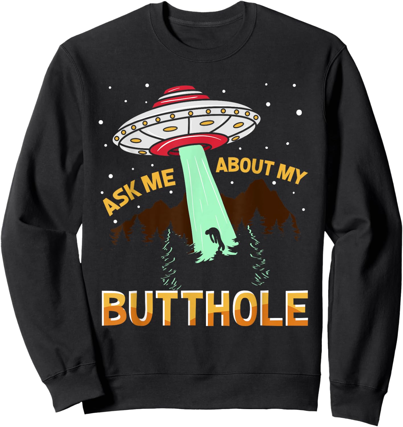 Ask Me About My Butthole Ufo Alien Sweatshirt - Sweatshirt | Black