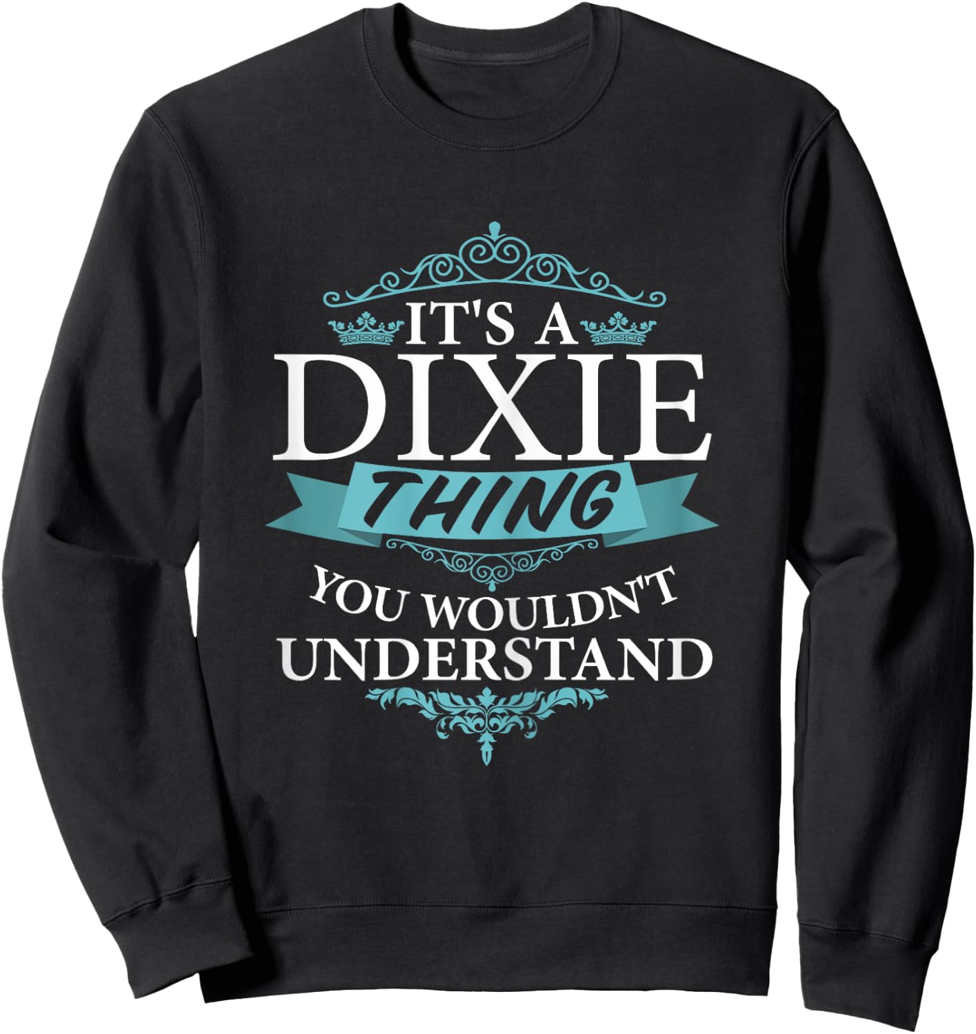It's a DIXIE thing you wouldn't Understand Sweatshirt - Sweatshirt | Black