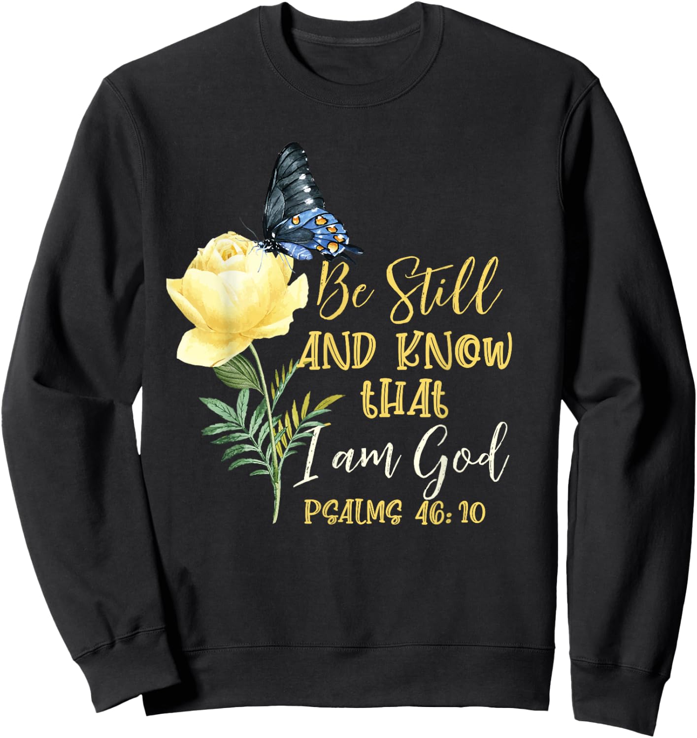 Christian Bible Verse Psalm 46 10 Flower Butterfly Sweatshirt - Sweatshirt | Black