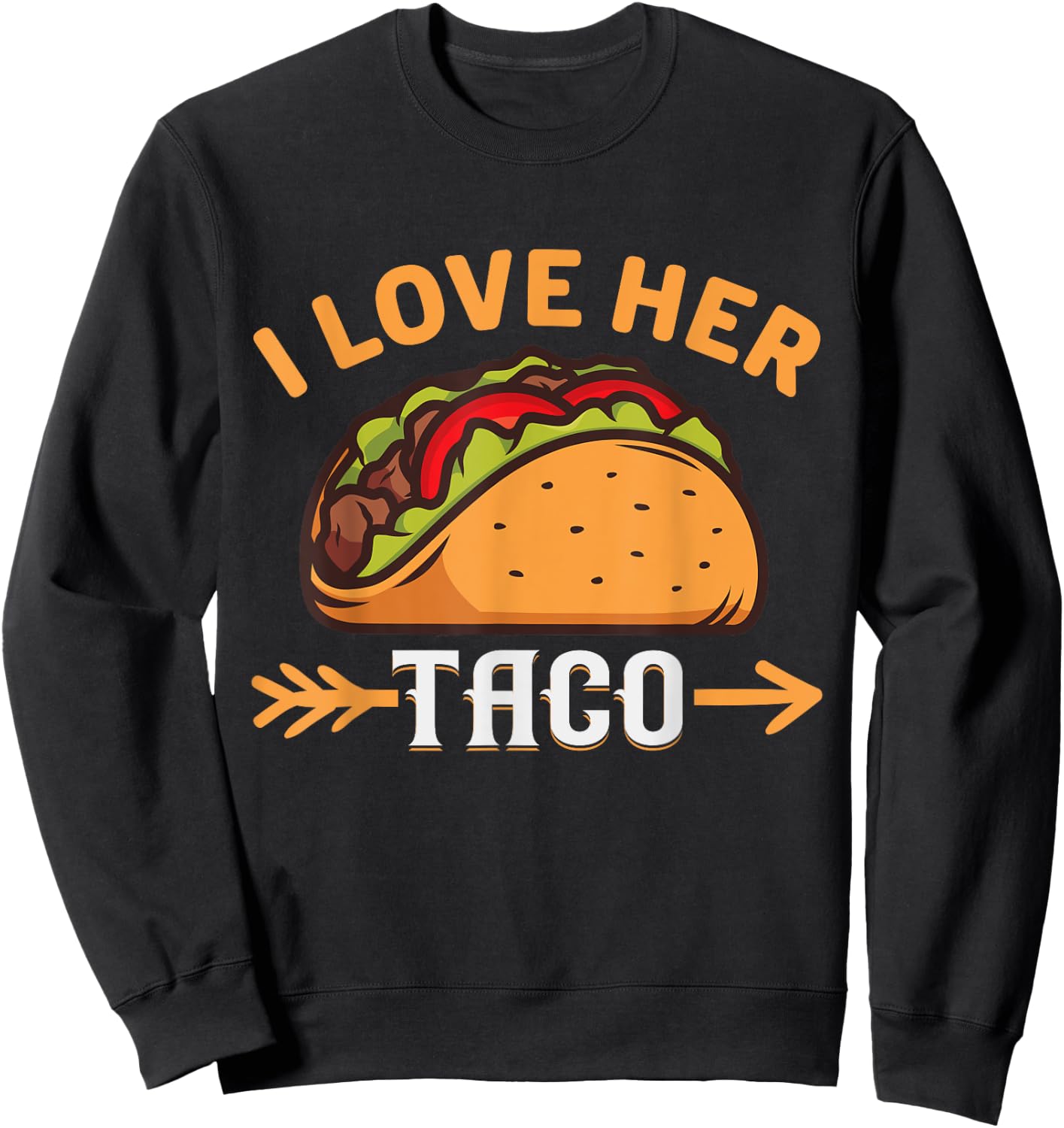 Funny I Love Her Taco Mexican Food Sweatshirt - Sweatshirt | Black