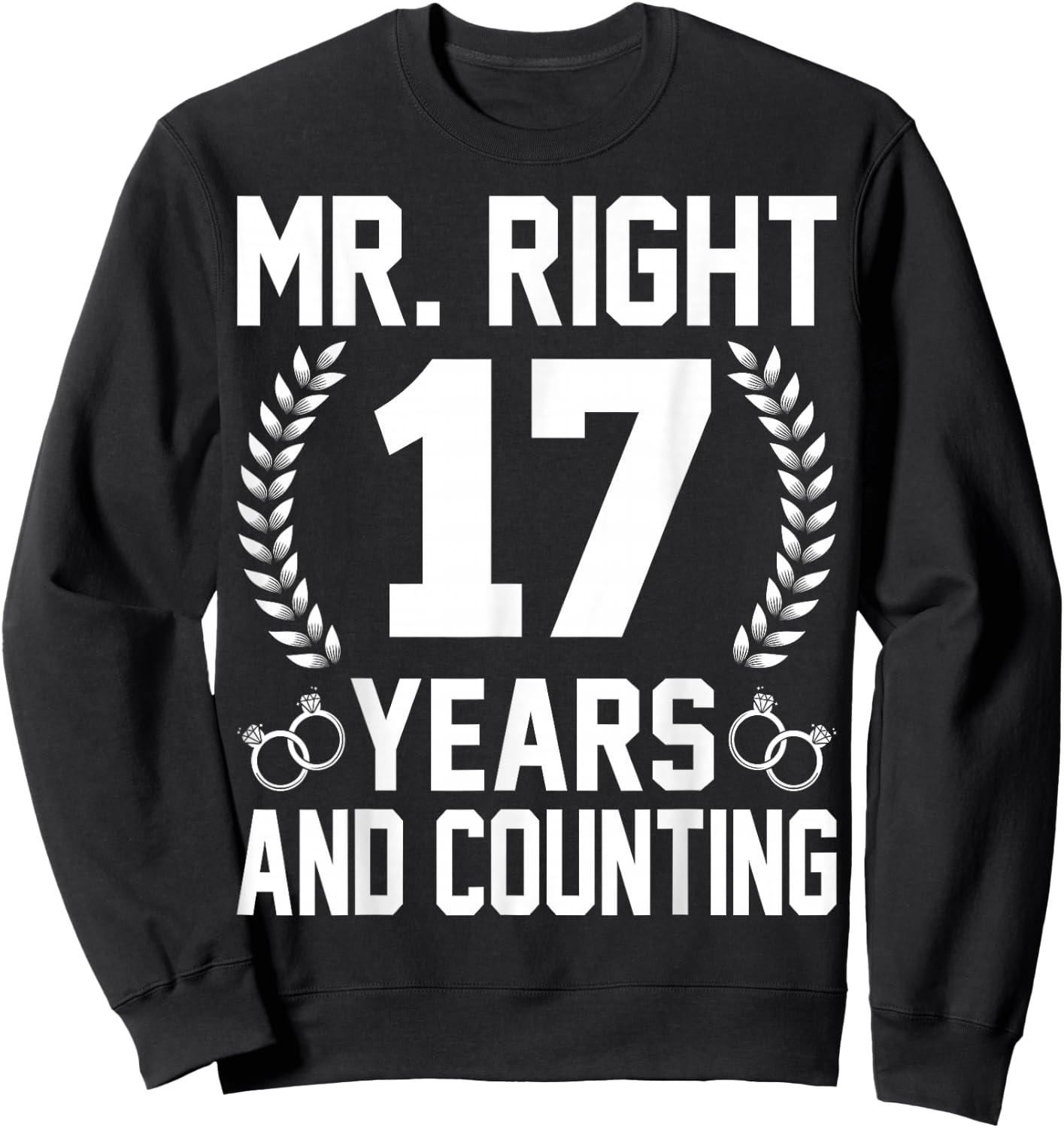 Mr. Right 17 Years and Counting - 17th Wedding Anniversary Sweatshirt - Sweatshirt | Black