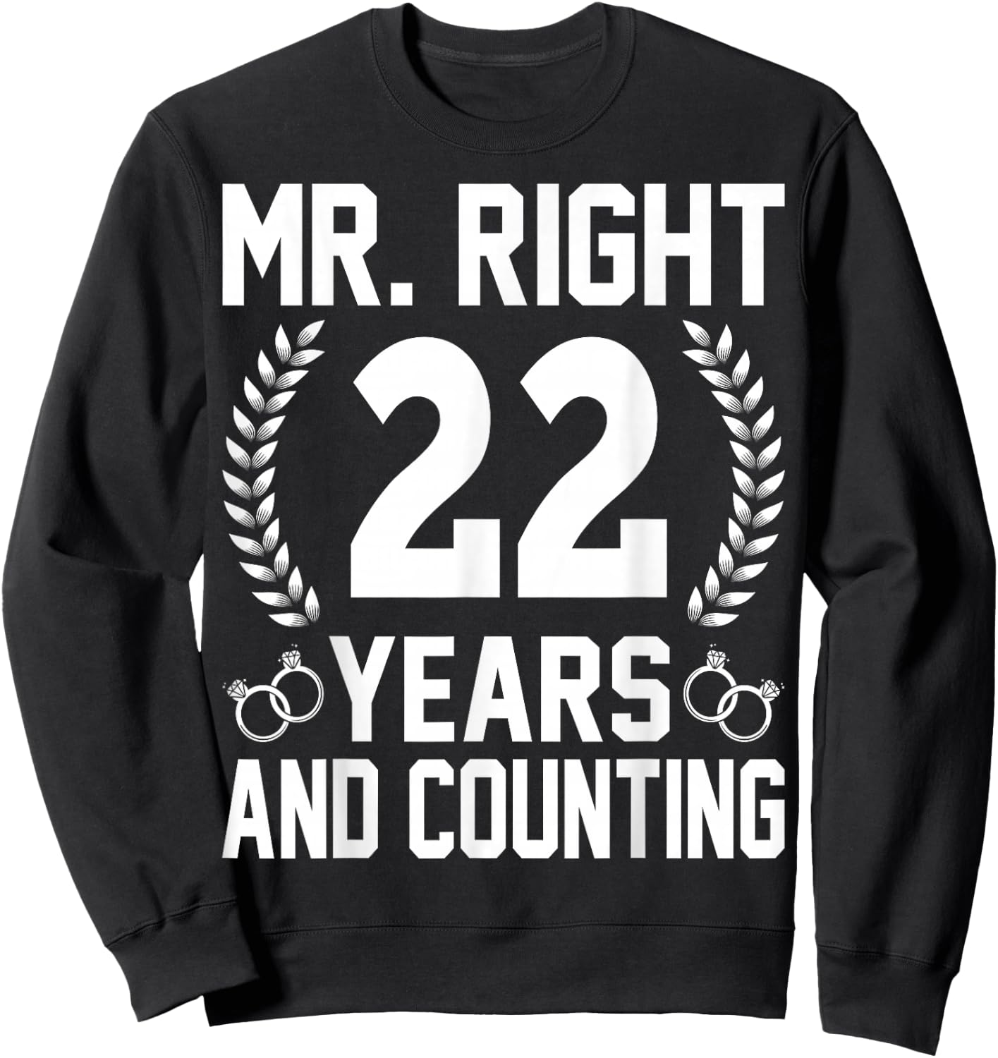 Mr. Right 22 Years and Counting - 22th Wedding Anniversary Sweatshirt - Sweatshirt | Black
