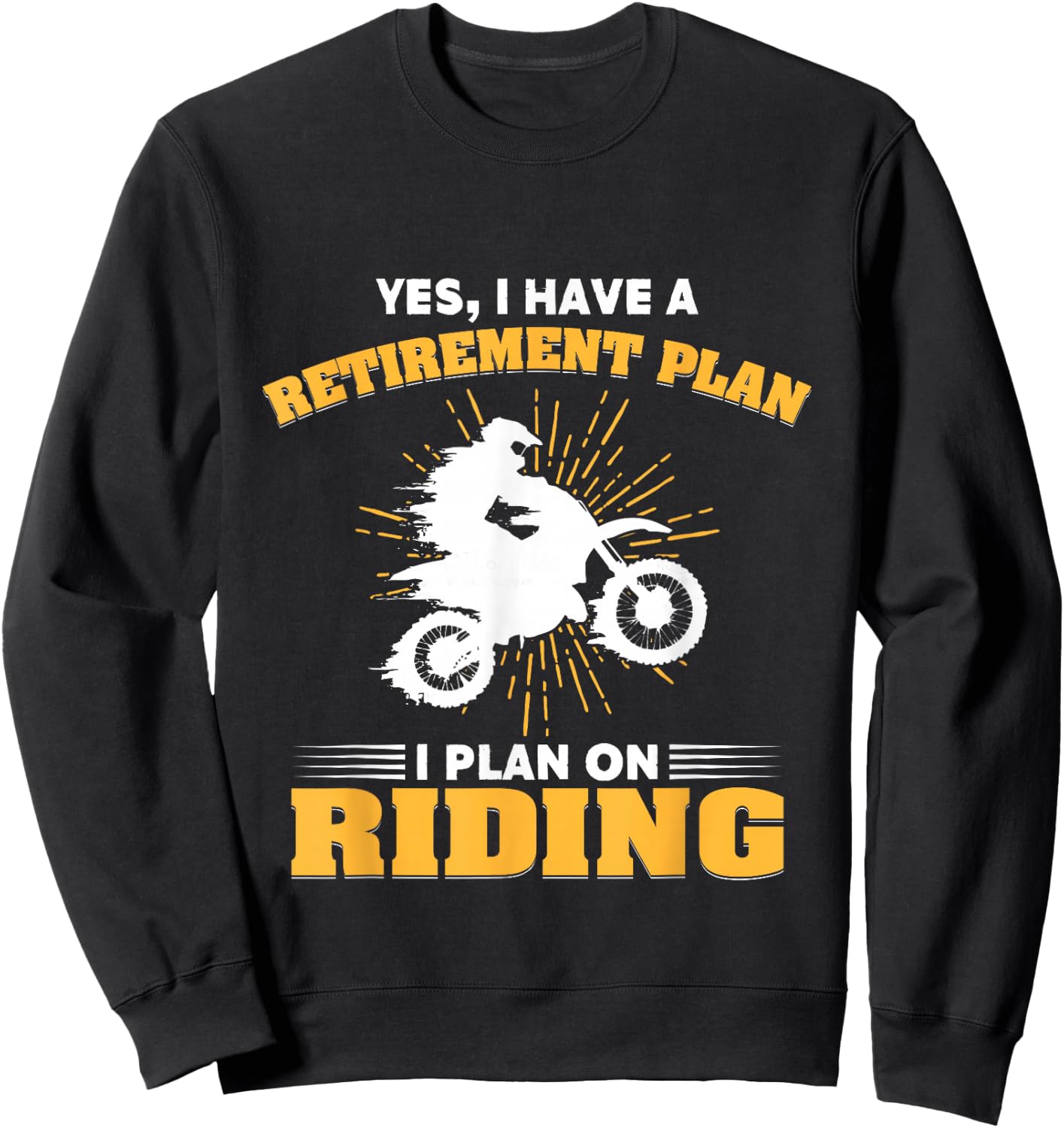 Motocross My Retirement Plan Is Riding Dirt Bike Sweatshirt - Sweatshirt | Black