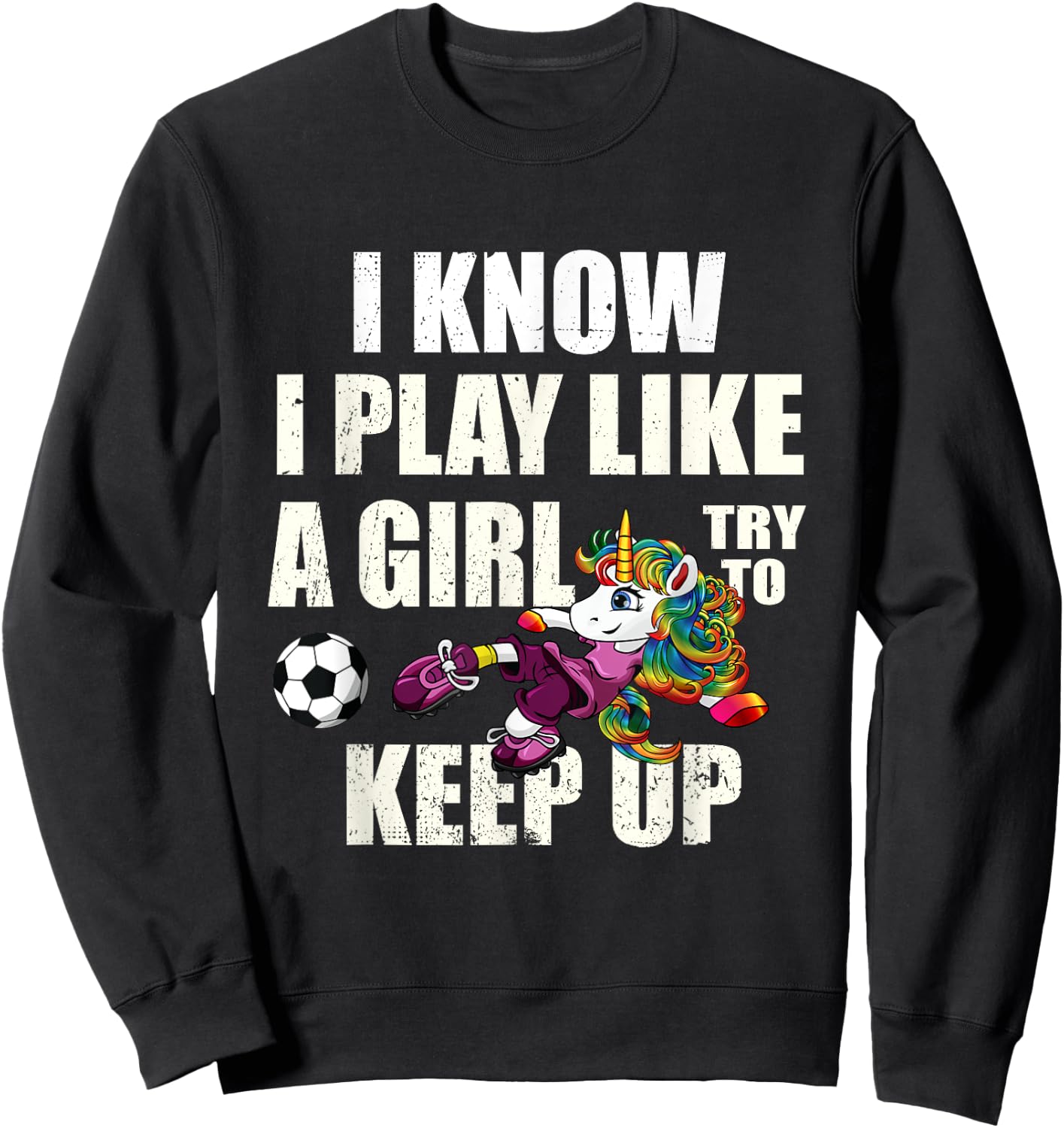 I Know I Play Football Like Girl Soccer Player Unicorn Gift Sweatshirt - Sweatshirt | Black