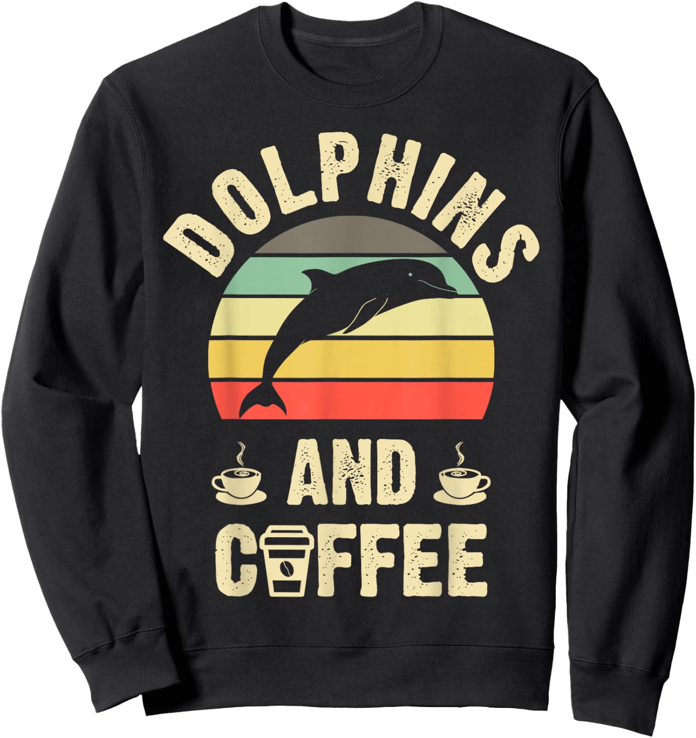 I like Dolphins & Coffee Funny vintage Pet theme lover gift Sweatshirt - Sweatshirt | Black
