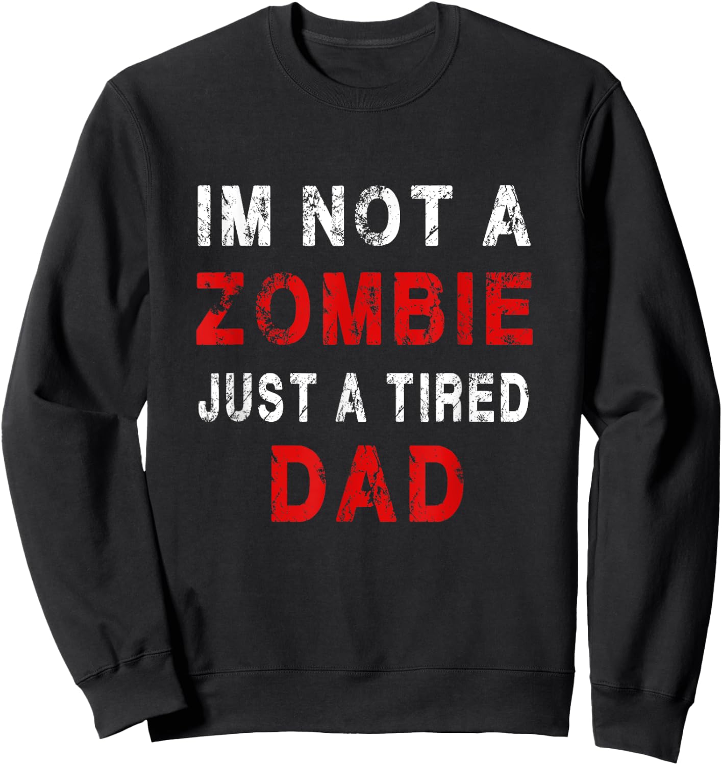 Im not a zombie just tired dad, funny Dad Pajama Sweatshirt - Sweatshirt | Black