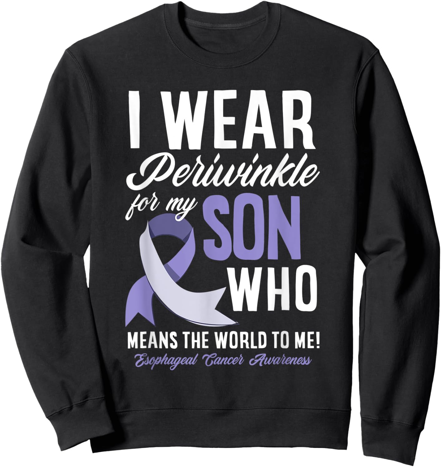 I Wear Periwinkle For My Son Esophageal Cancer Awareness Sweatshirt - Sweatshirt | Black