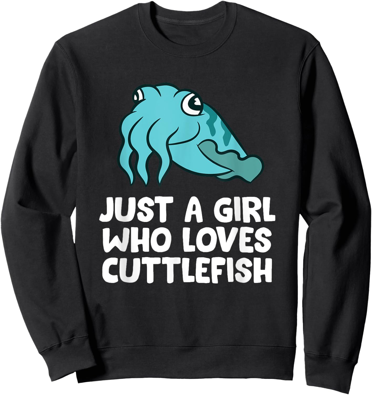 Just a Girl Who Loves Cuttlefish Sweatshirt - Sweatshirt | Black