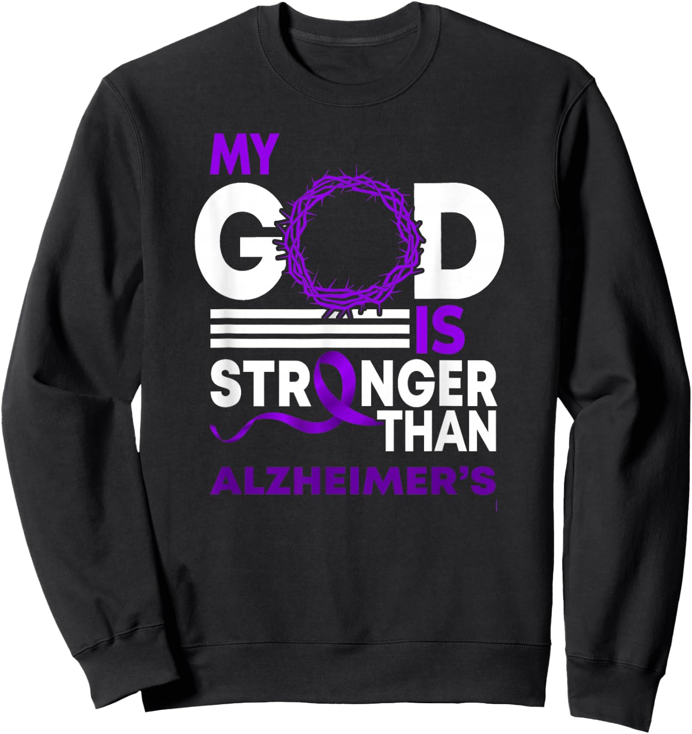 My God Is Stronger Than Alzheimer's Awareness Ribbon Sweatshirt - Sweatshirt | Black