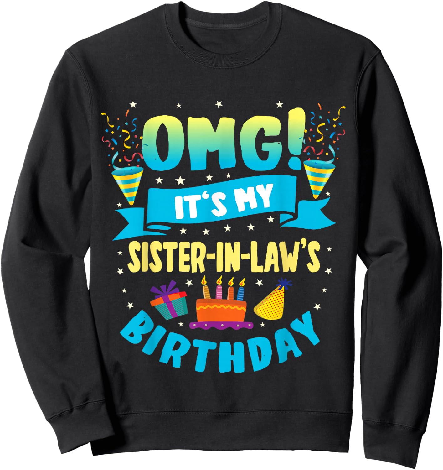 OMG It's My Sister in Law Birthday Sweatshirt - Sweatshirt | Black