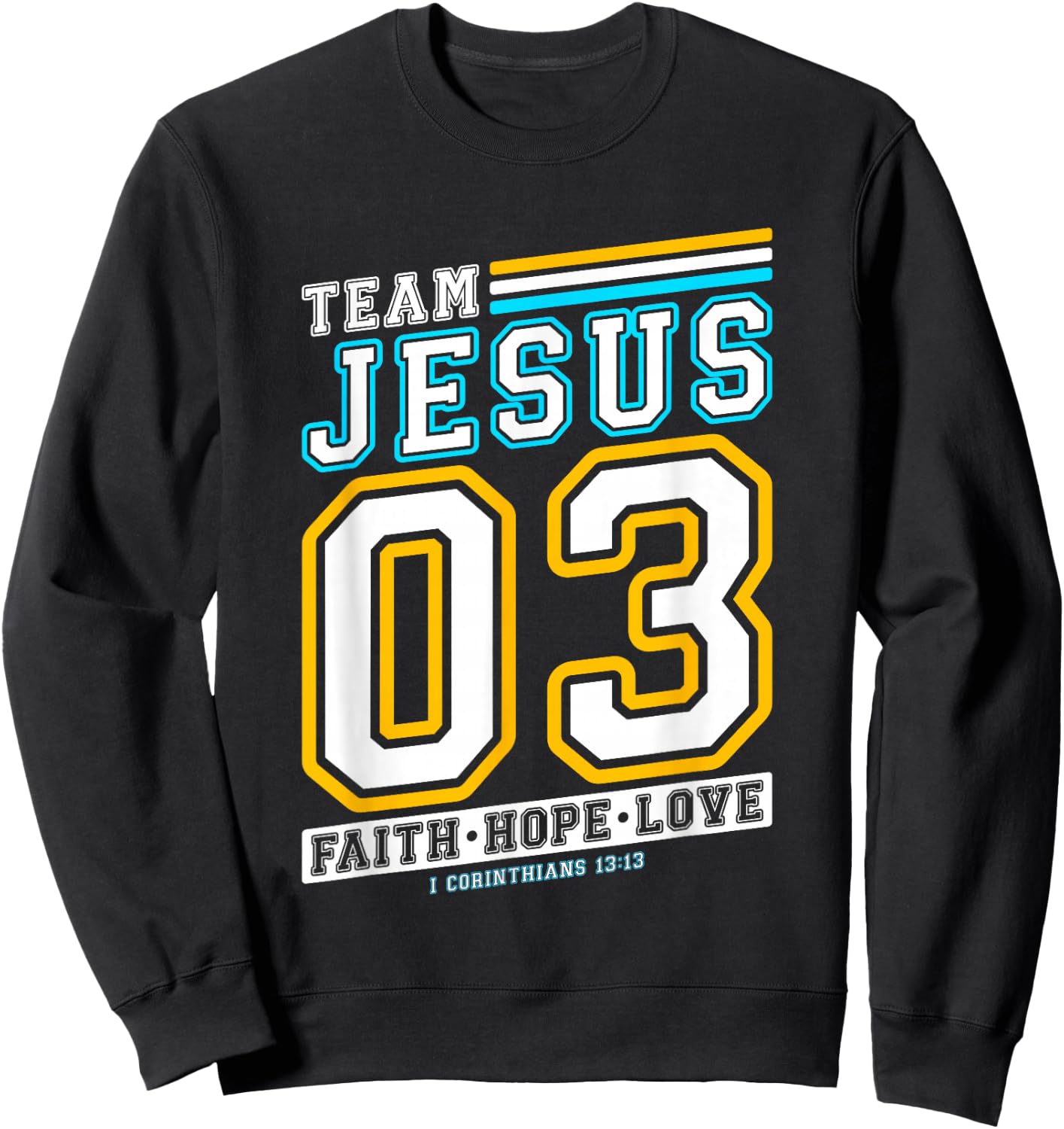 Christian - Team Jesus 03 Faith Hope Love Sweatshirt - Sweatshirt | Black