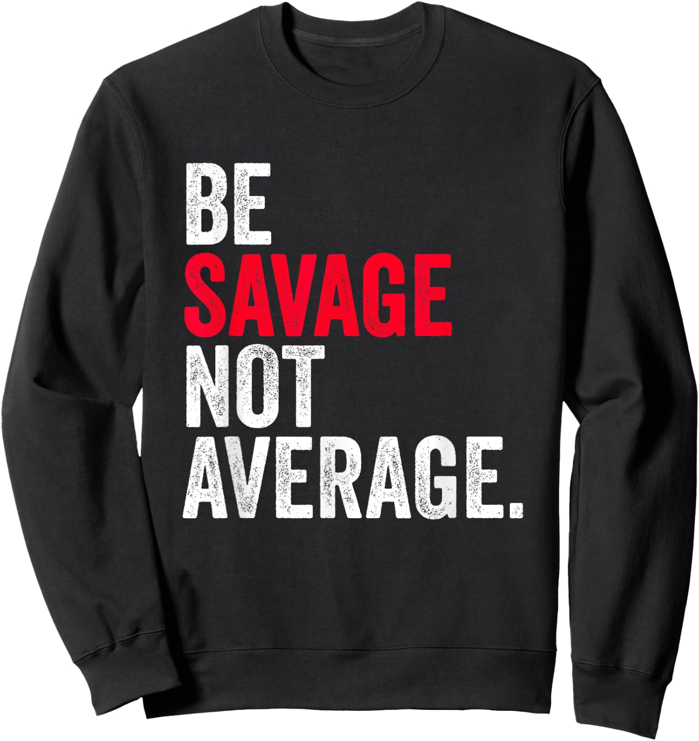 Be Savage Not Average | Motivational Sport Fitness Gym Sweatshirt - Sweatshirt | Black