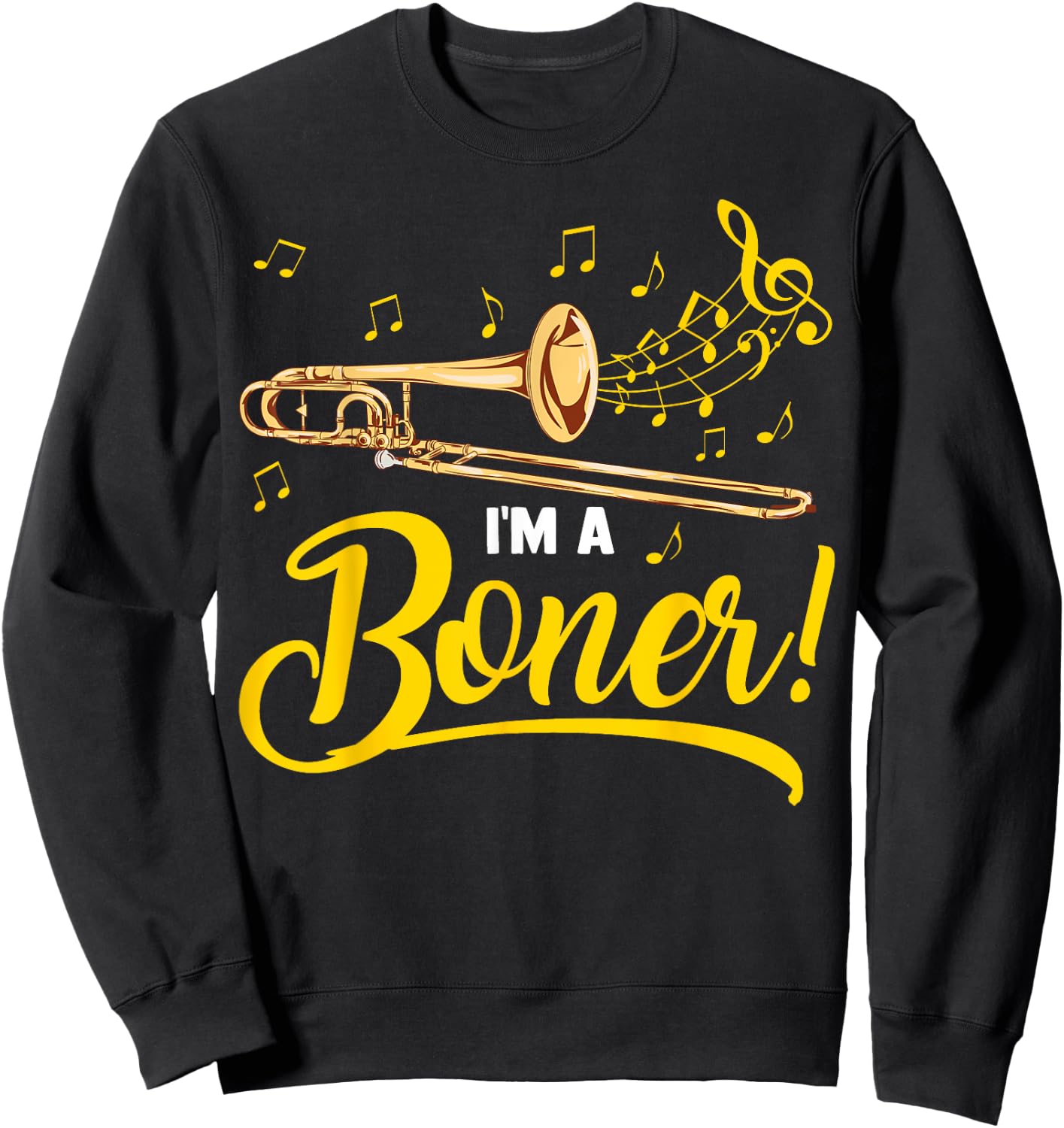 I'm A Boner | Funny Trombone Player Marching Jazz Band Gift Sweatshirt - Sweatshirt | Black