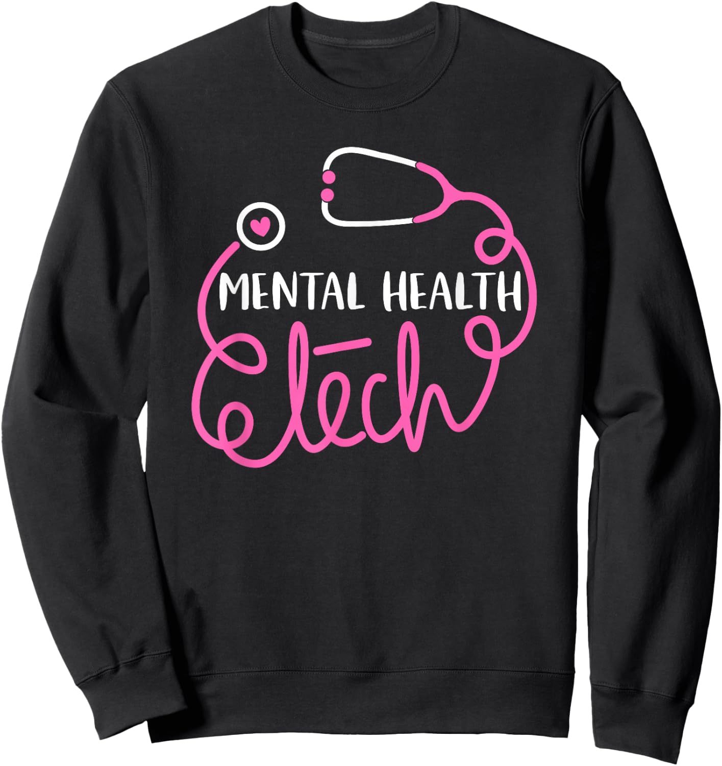 Mental Health Tech - Psychiatric Technologists Technicians Sweatshirt - Sweatshirt | Black